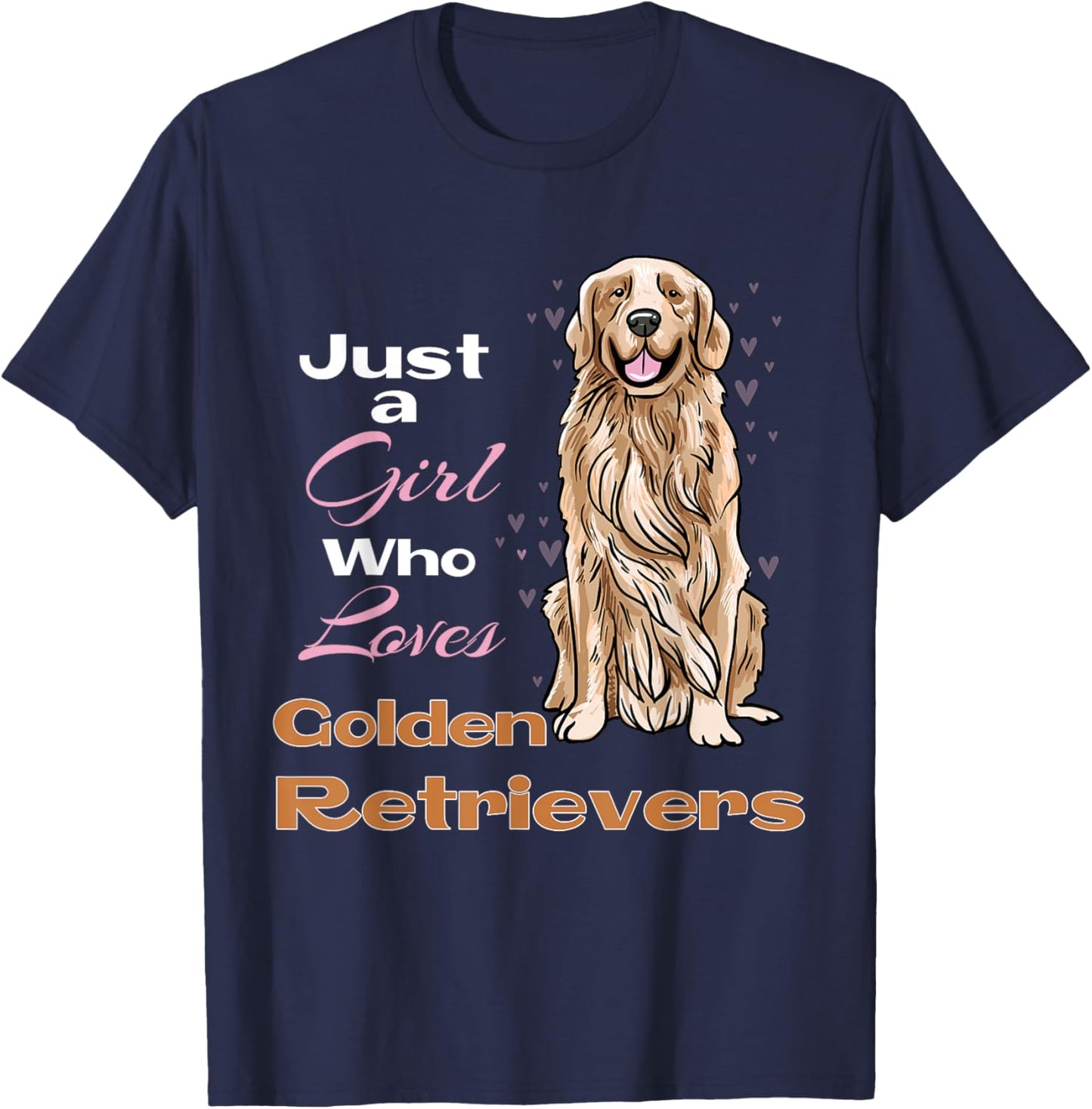 Just A Girl Who Loves Golden Retrievers Retriever Owner T-Shirt - T-Shirt | Navy