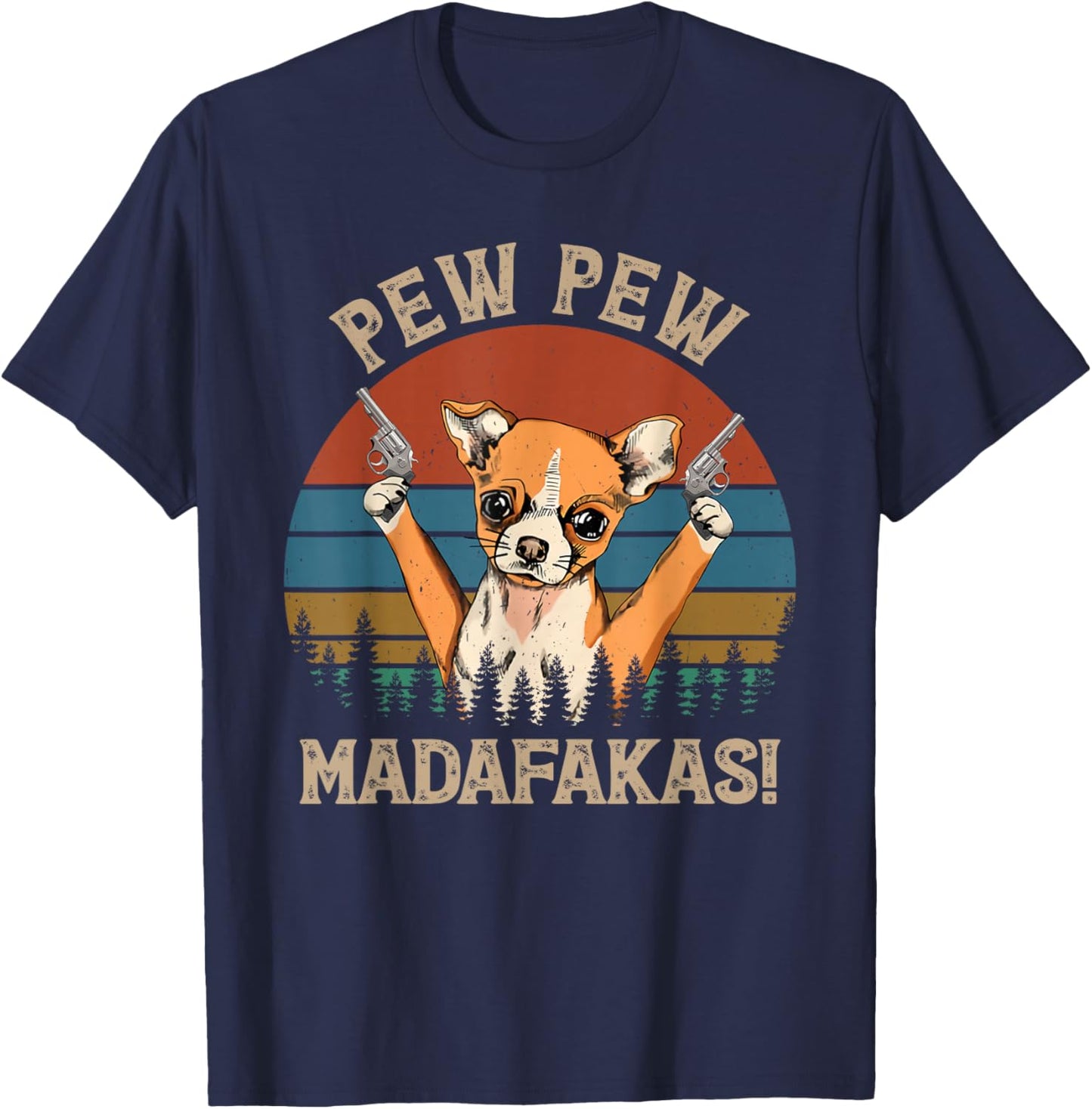 Chihuahua Pew Pew Madafakas Vintage Funny Chihuahua Lovers T-Shirt - T-Shirt | Navy
