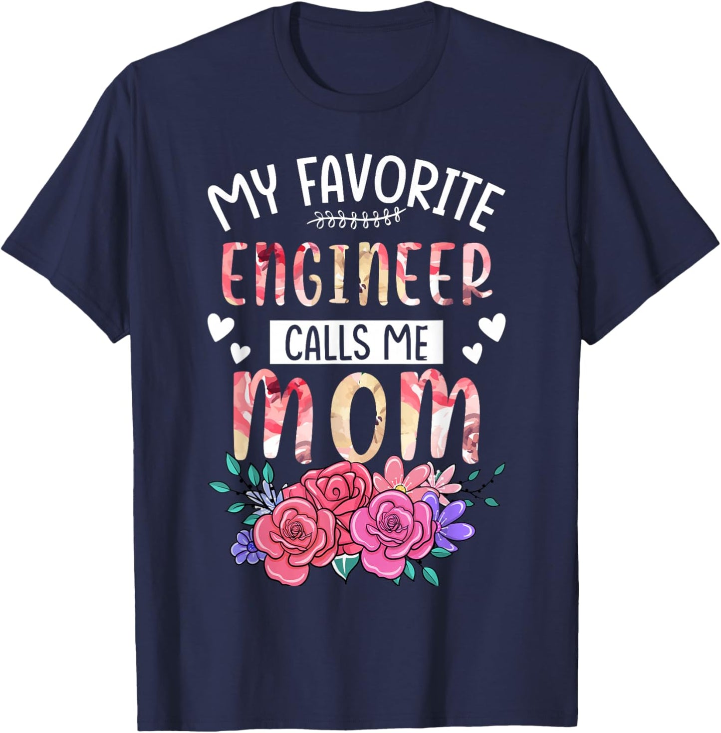 My Favorite Engineer Call Me Mom Happy Mother's Day Costume T-Shirt - T-Shirt | Navy
