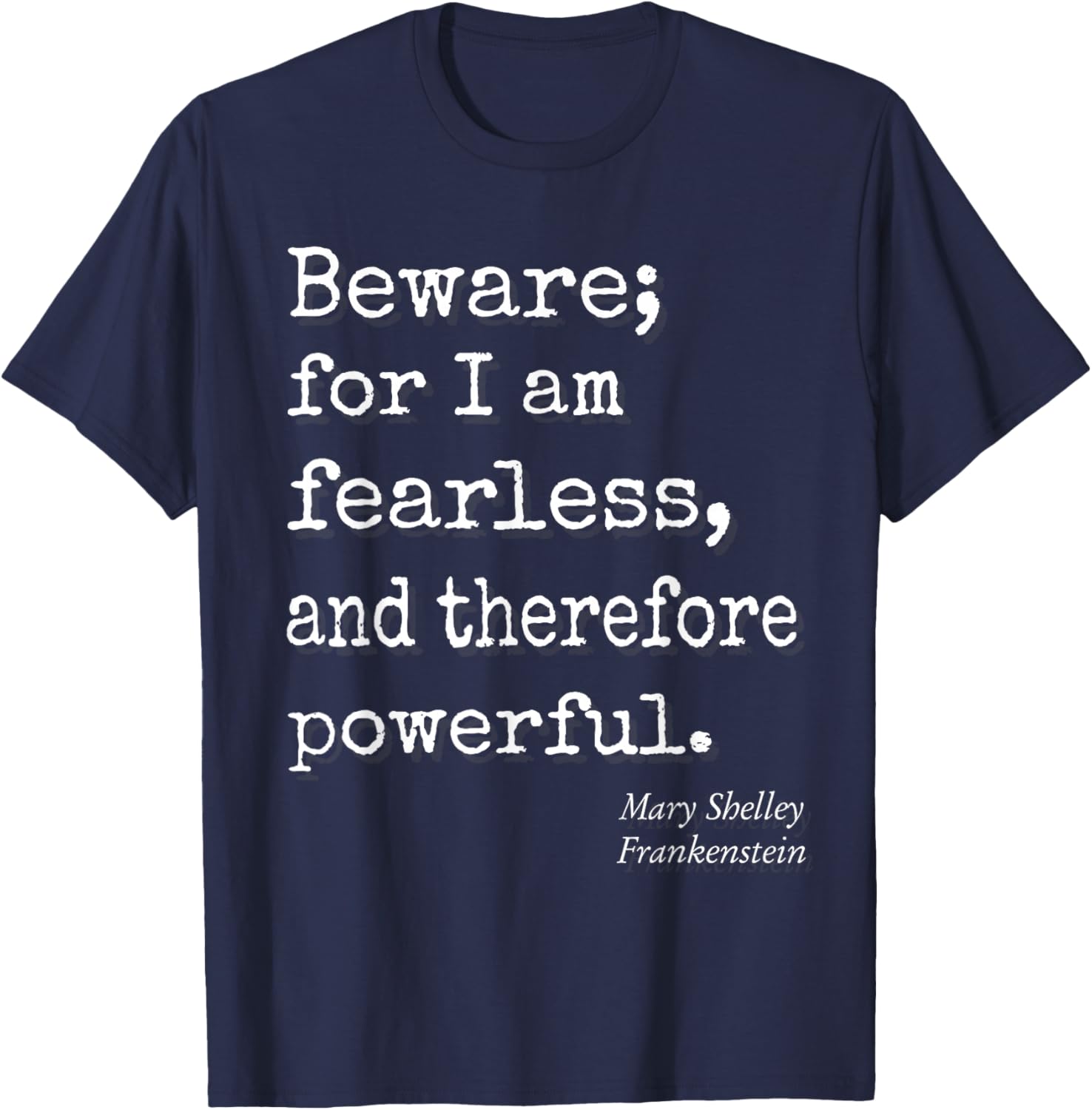 Beware For I Am Fearless And Therefore Powerful Quote T-Shirt - T-Shirt | Navy