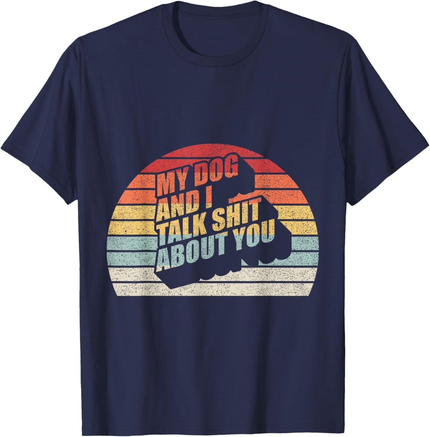 Retro Vintage My Dog And I Talk Shit About You Women T-Shirt - T-Shirt | Navy