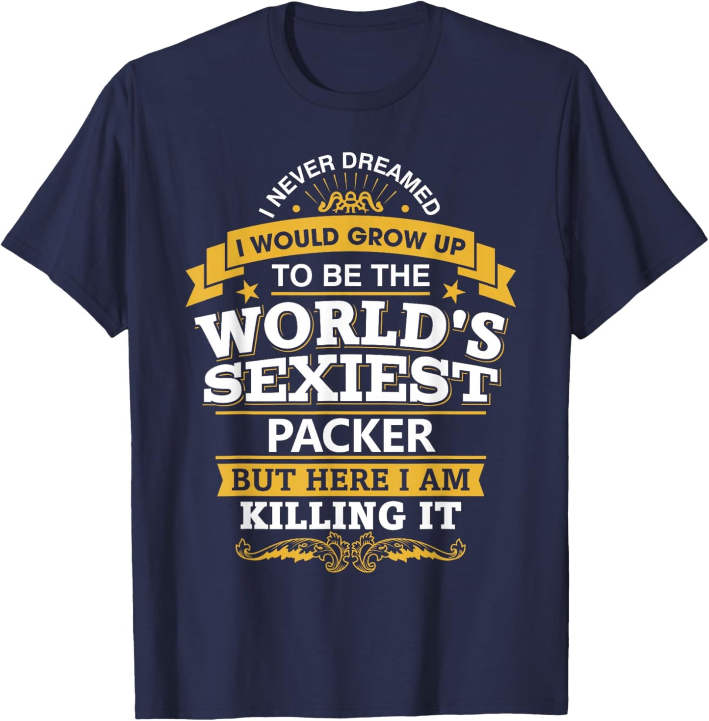 Packer Idea World's Sexiest Packer T-Shirt - T-Shirt | Navy