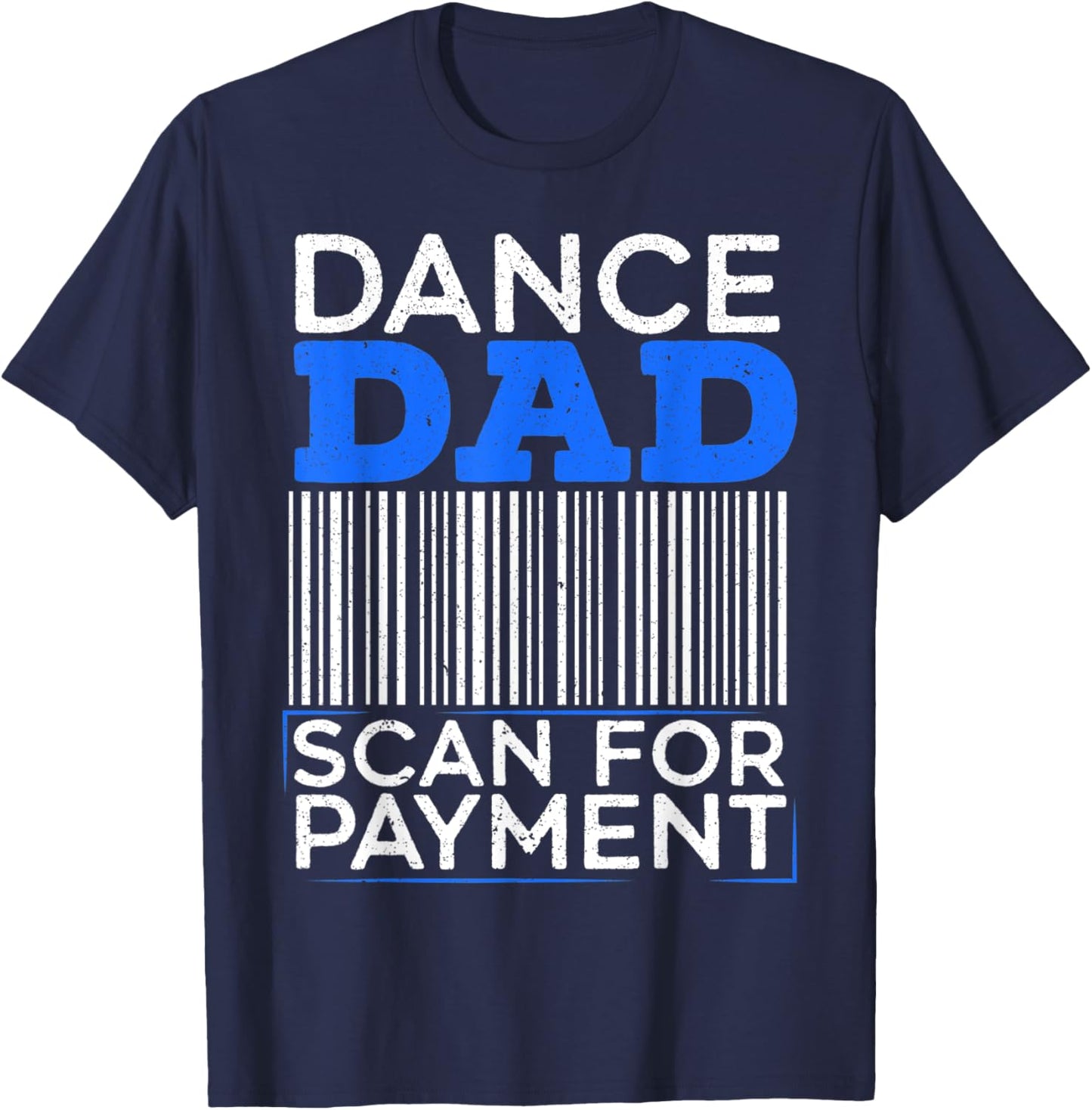 Dance Dad Scan For Payment Design for a Funny Dancing Daddy T-Shirt - T-Shirt | Navy