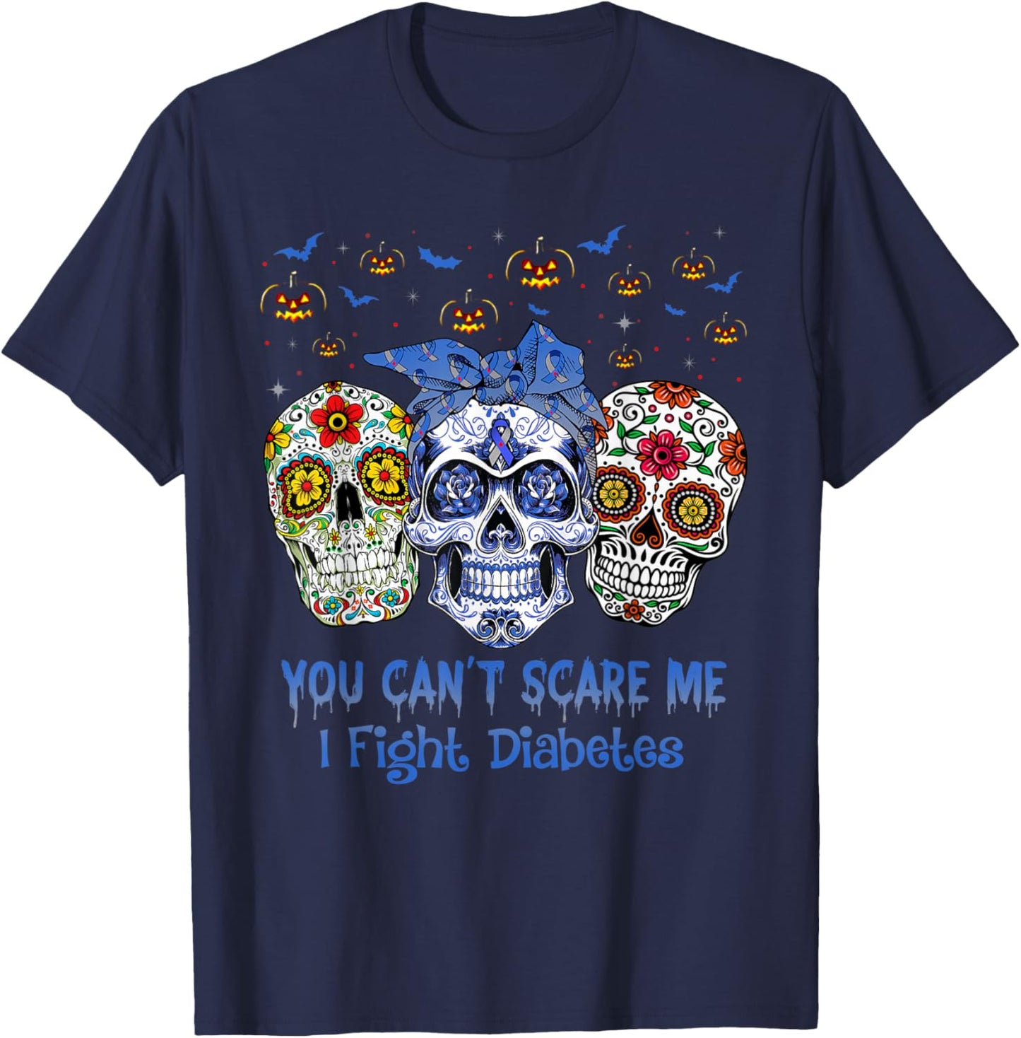 Sugar Skull You Can’t Scare Me I Fight Diabetes Halloween T-Shirt - T-Shirt | Navy