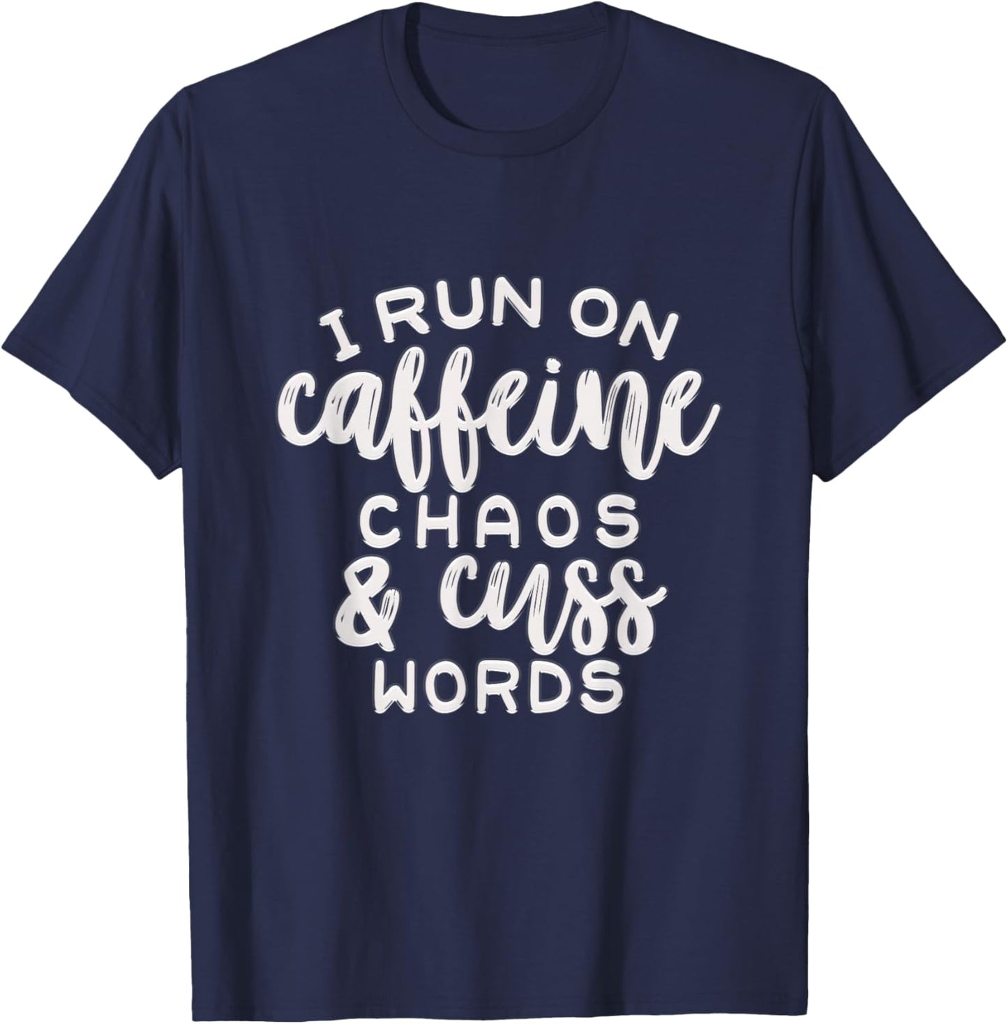 Run on Caffeine Chaos and Cuss Words T-Shirt - T-Shirt | Navy