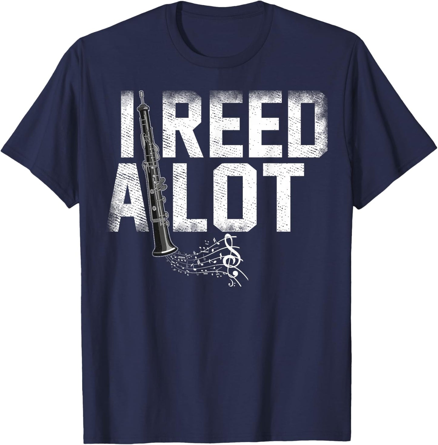 I Reed A Lot Oboe Instrument Oboist Oboe Player Oboes Music T-Shirt - T-Shirt | Navy