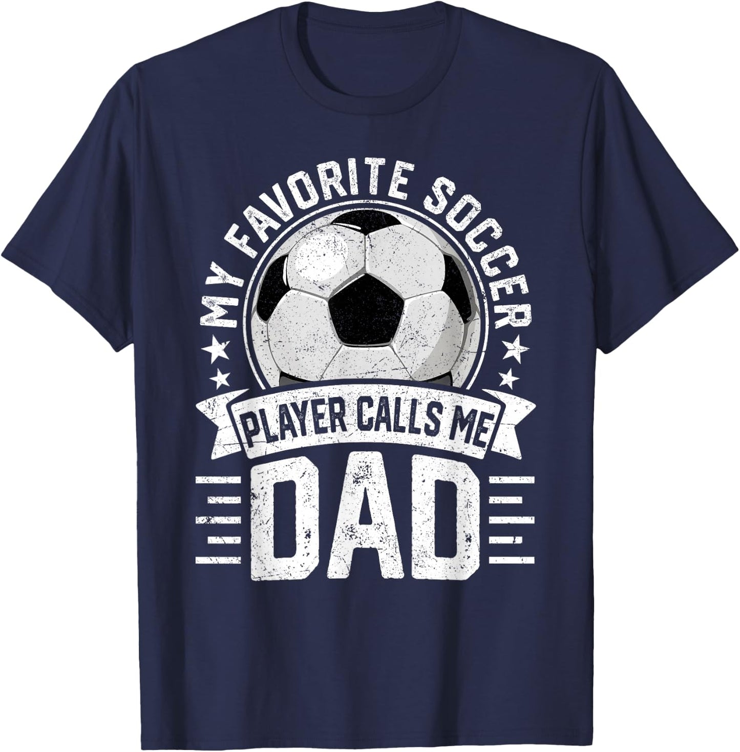My Favorite Soccer Player Calls Me Dad Father's Day Daddy T-Shirt - T-Shirt | Navy