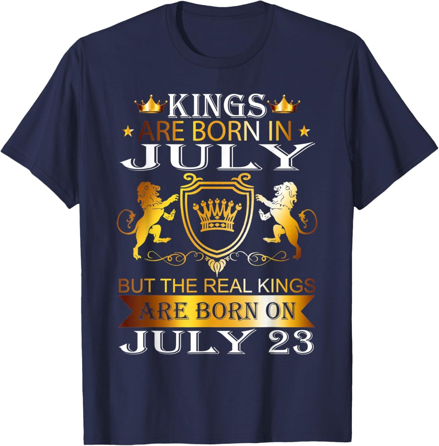 Kings Are Born On July 23rd Birthday Bday Men Boy Kid T-Shirt - T-Shirt | Navy