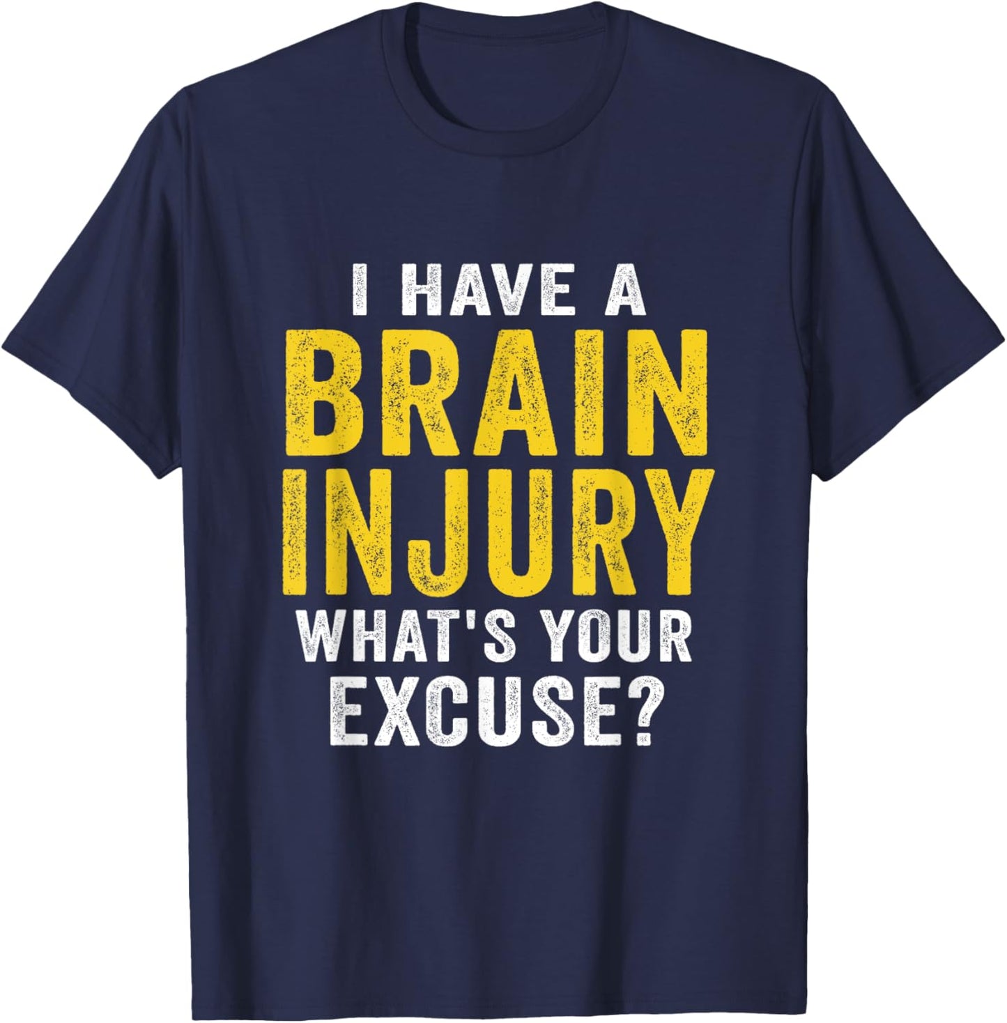 I Have A Brain Injury What's Your Excuse Retro Vintage T-Shirt - T-Shirt | Navy