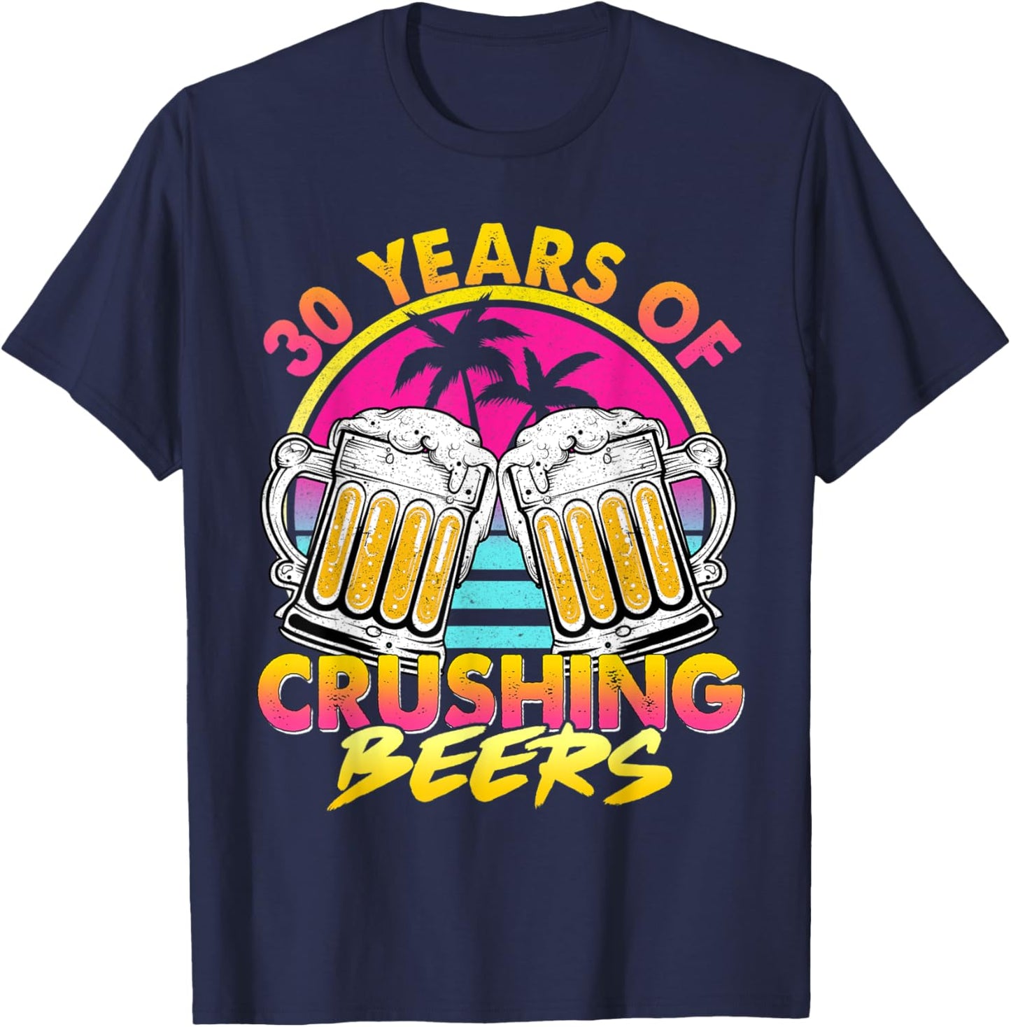 30 Years of Crushing Beers Retro 80s 90s Beer 30th Birthday T-Shirt - T-Shirt | Navy