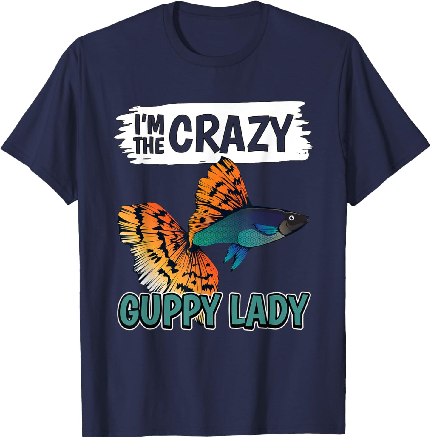 Fish Aquarium Owner I'm The Crazy Guppy Lady Guppies T-Shirt - T-Shirt | Navy