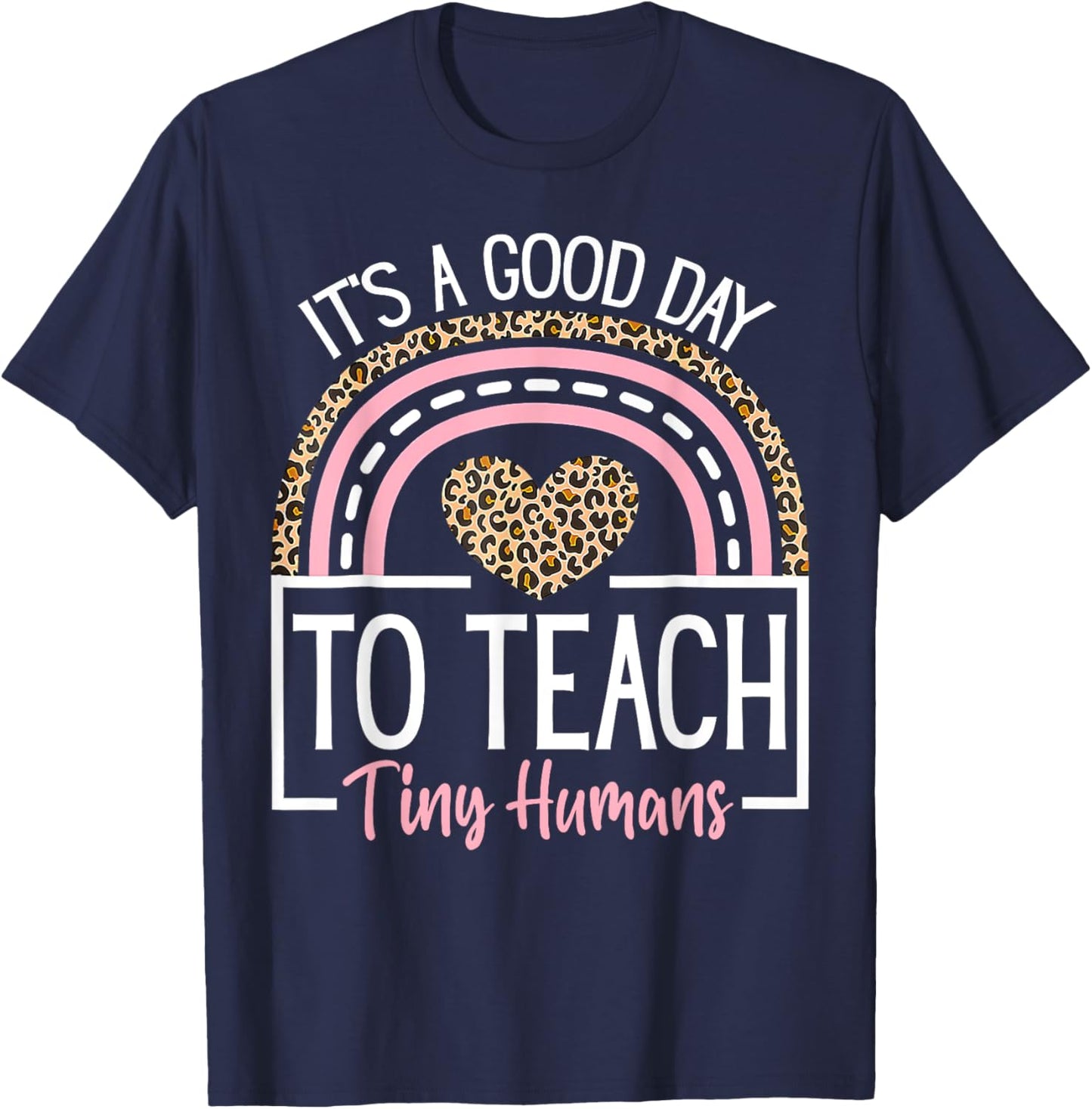It's A Good Day to Teach Tiny Humans Funny Teacher Teaching T-Shirt - T-Shirt | Navy