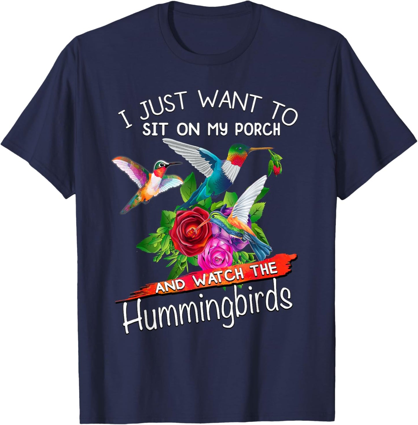 I Just Want To Sit On My Porch And Watch Hummingbirds T-Shirt - T-Shirt | Navy