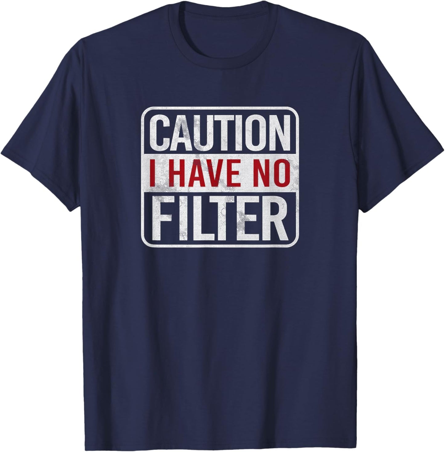 Caution I have no filter Funny sarcastic humor Short Sleeve T-Shirt - T-Shirt | Navy