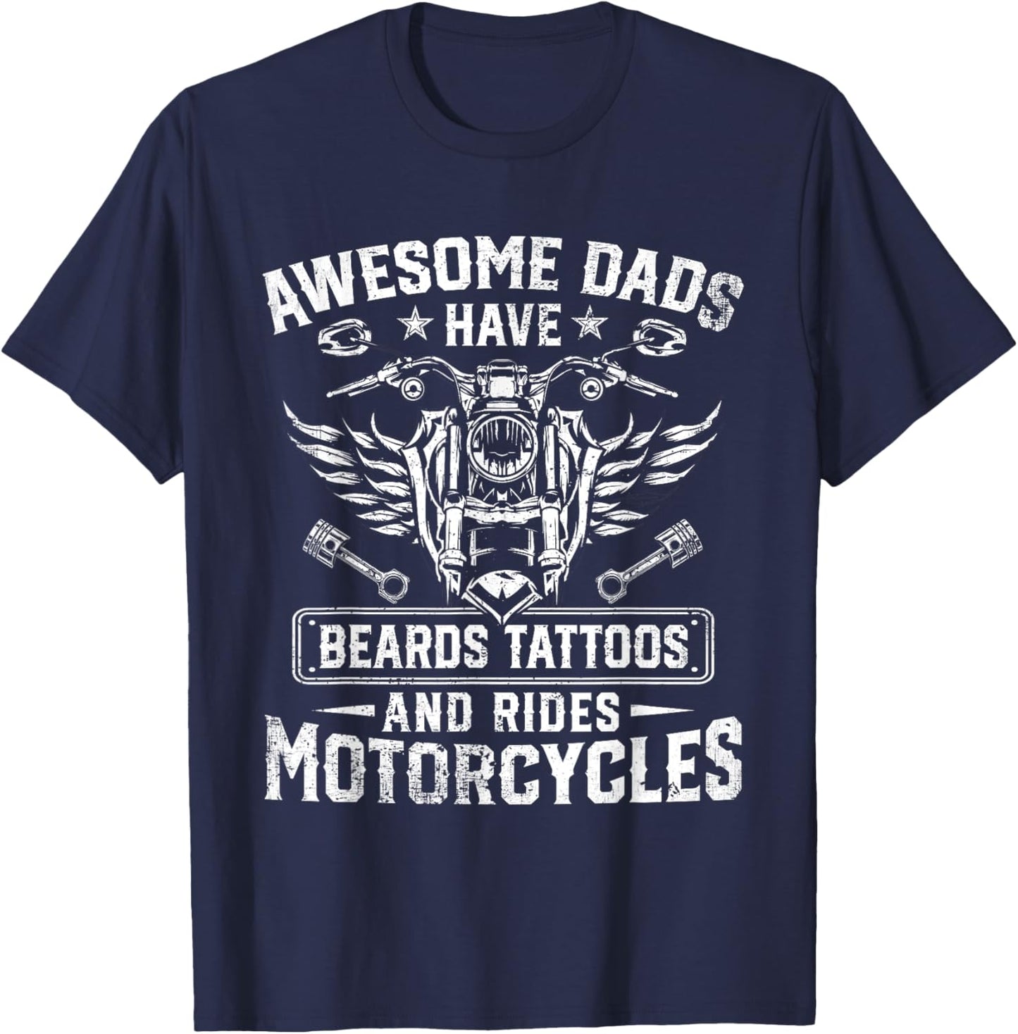 Awesome Dads Have Beards Tattoos And Rides Motorcycles T-Shirt - T-Shirt | Navy