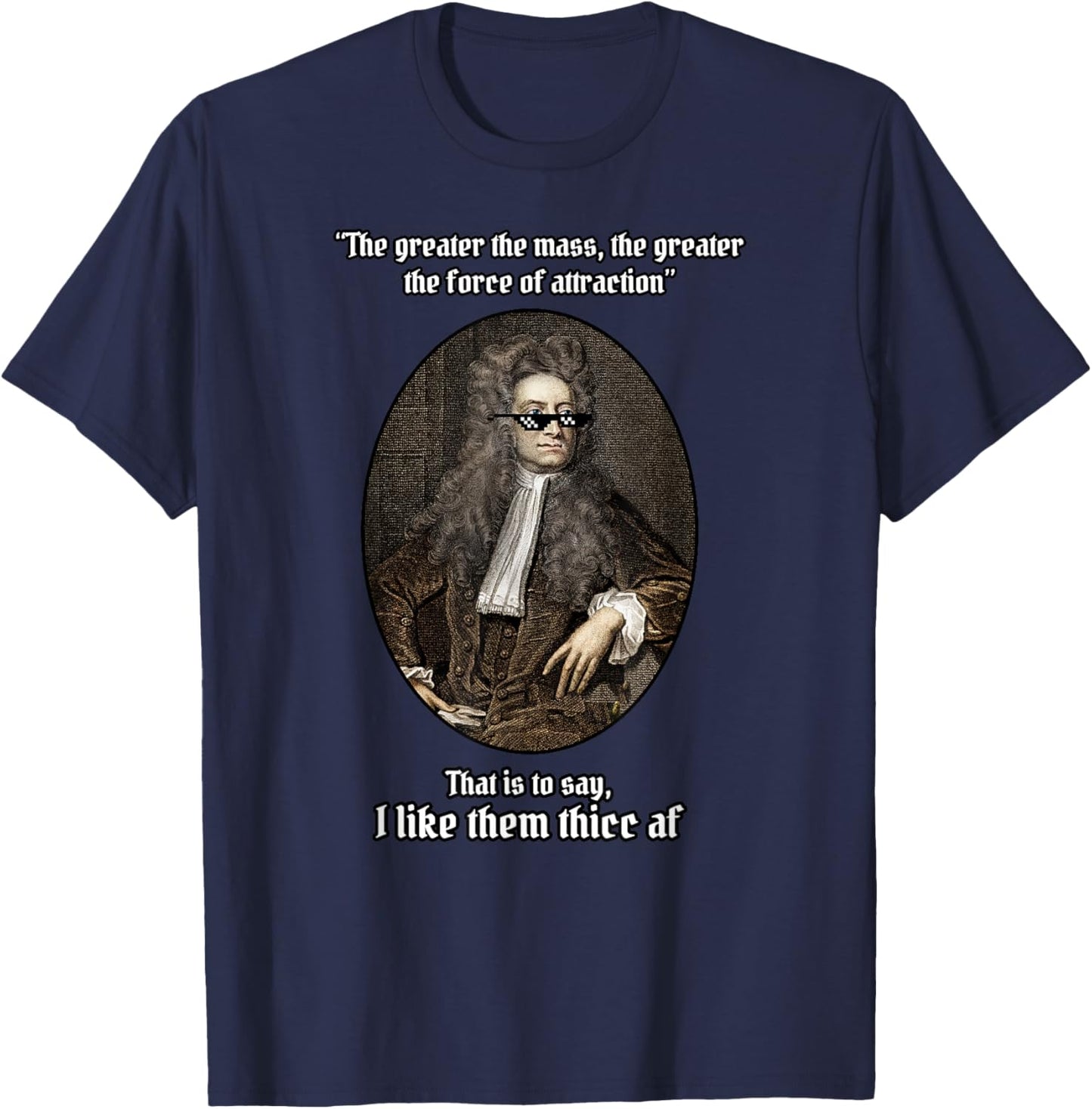 Isaac Newton I Like Them Thicc AF T-Shirt - T-Shirt | Navy