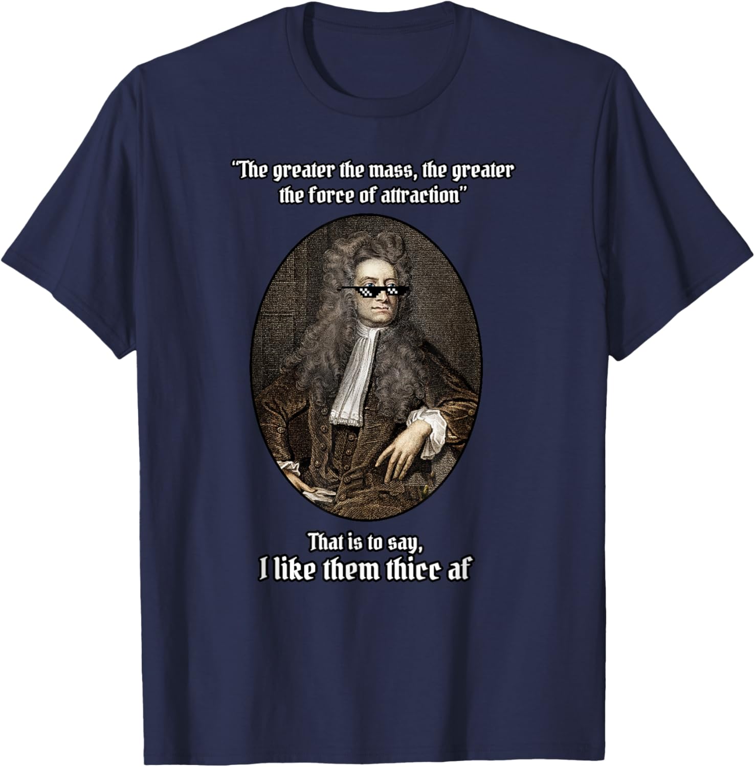 Isaac Newton I Like Them Thicc AF T-Shirt - T-Shirt | Navy
