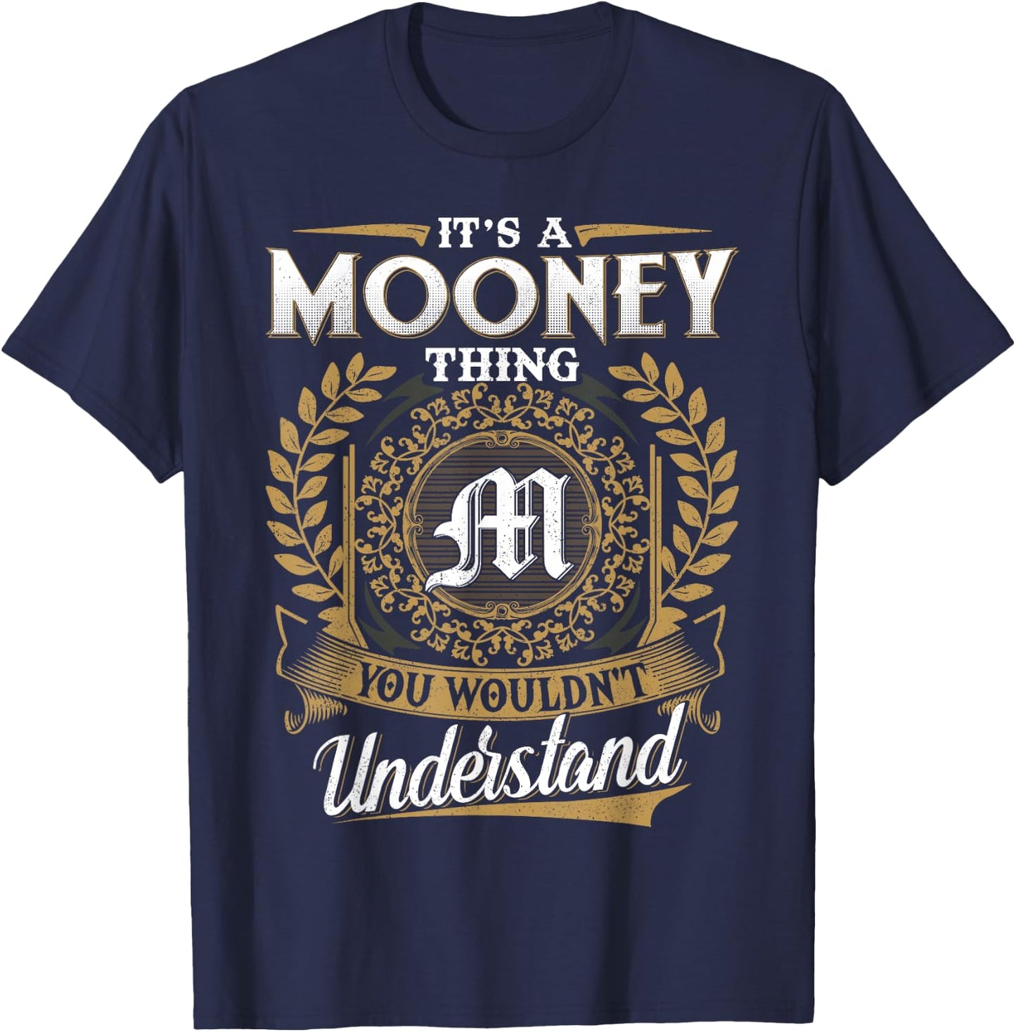 It's A MOONEY Thing You Wouldn't Understand Name Classic T-Shirt - T-Shirt | Navy