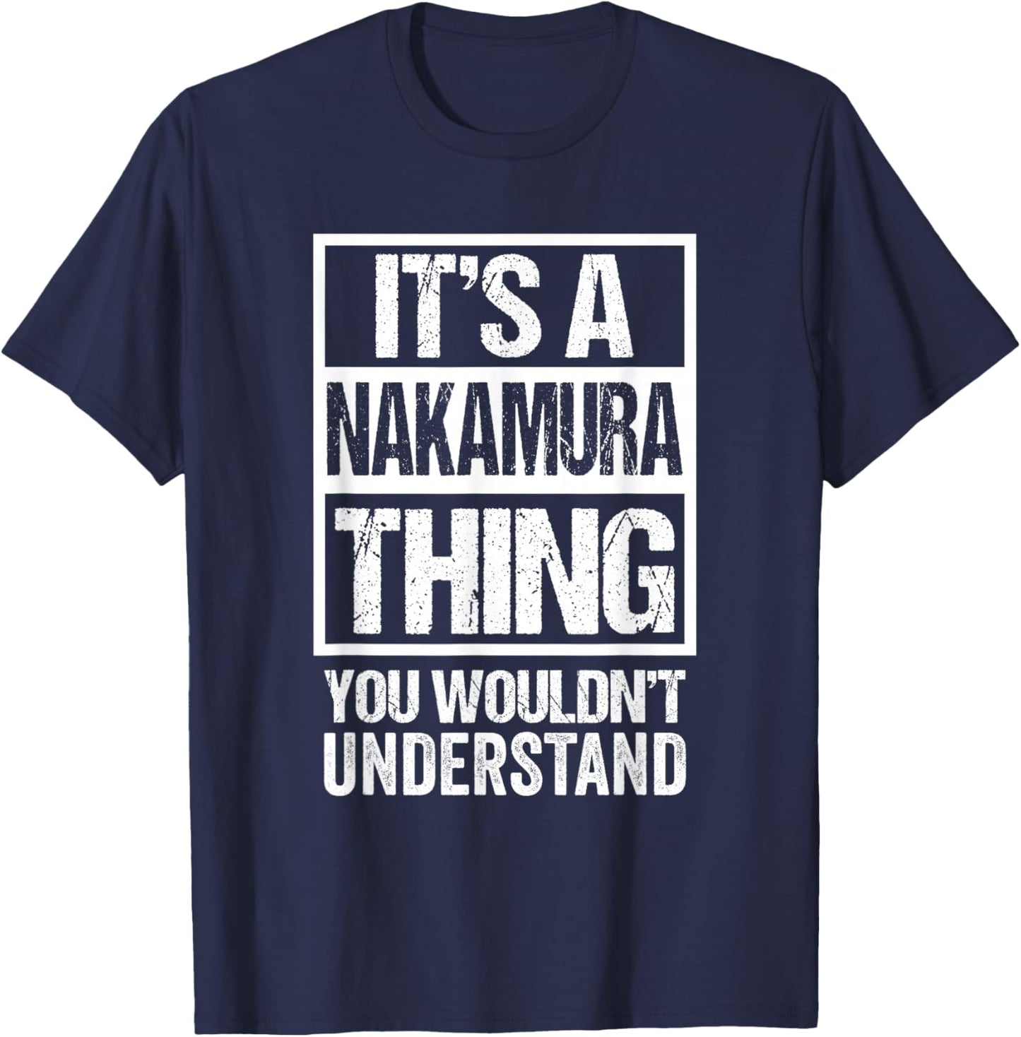 中村苗字名字 A Nakamura Thing You Wouldn't Understand Family Name T-Shirt - T-Shirt | Navy