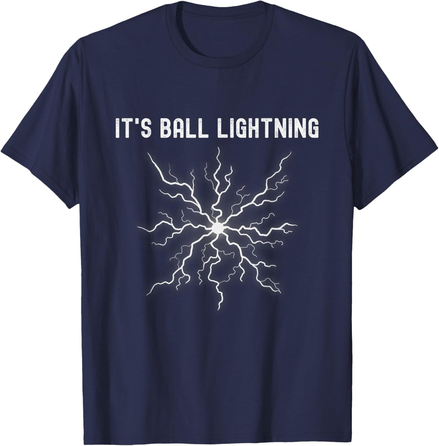 It's Ball Lightning Funny T-Shirt - T-Shirt | Navy