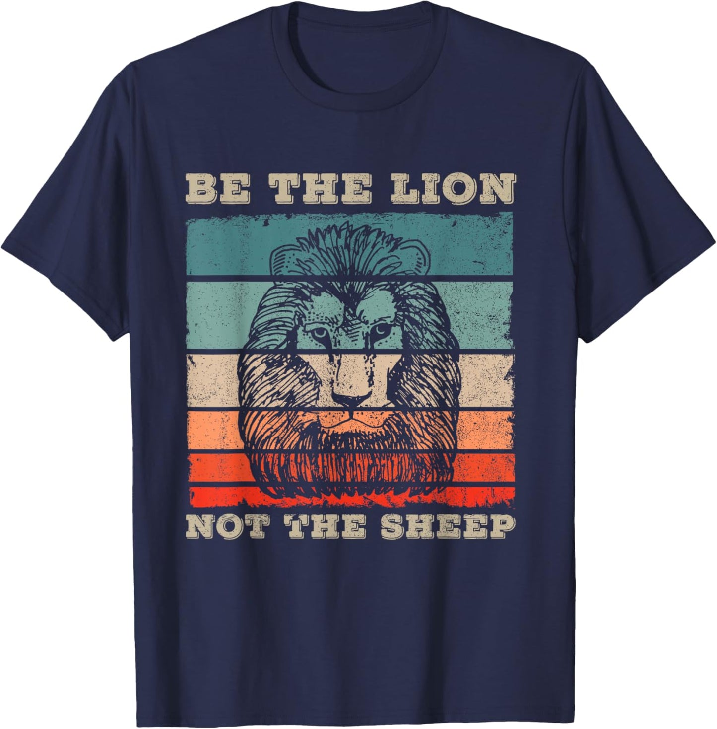 Be The Lion Not Sheep Gift a Motivational Fans T-Shirt - T-Shirt | Navy