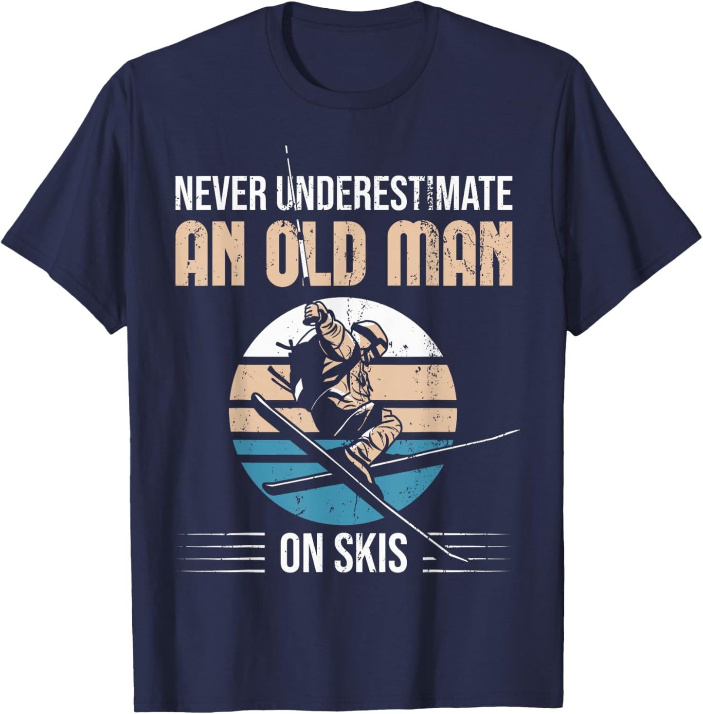 Never Underestimate An Old Man On Skis Old Man Ski T-Shirt - T-Shirt | Navy