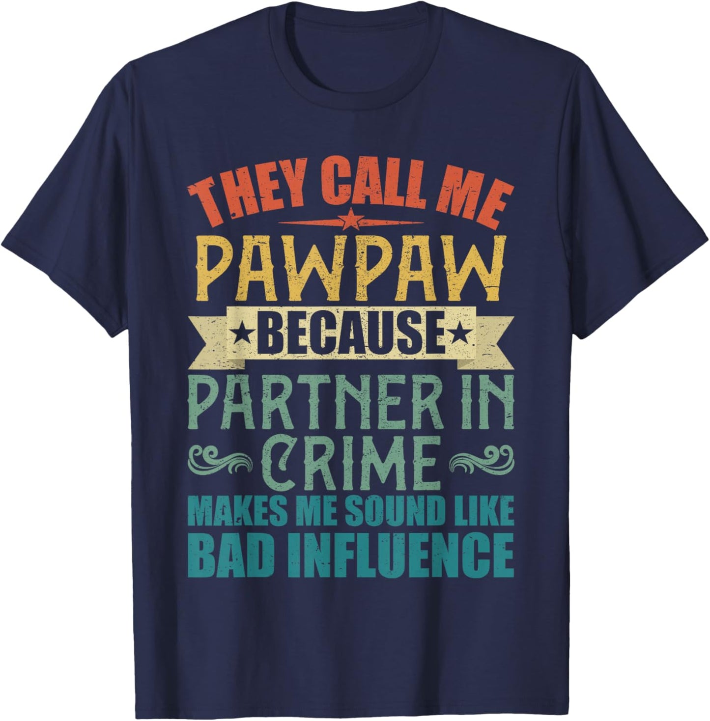 They Call Me Pawpaw Because Partner in Crime Shirt T-Shirt - T-Shirt | Navy