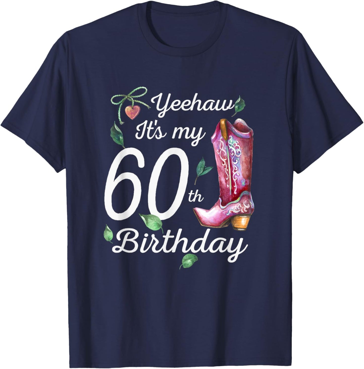Yeehaw Its My 60th Birthday 60 Year Old Gift Country Cowgirl T-Shirt - T-Shirt | Navy