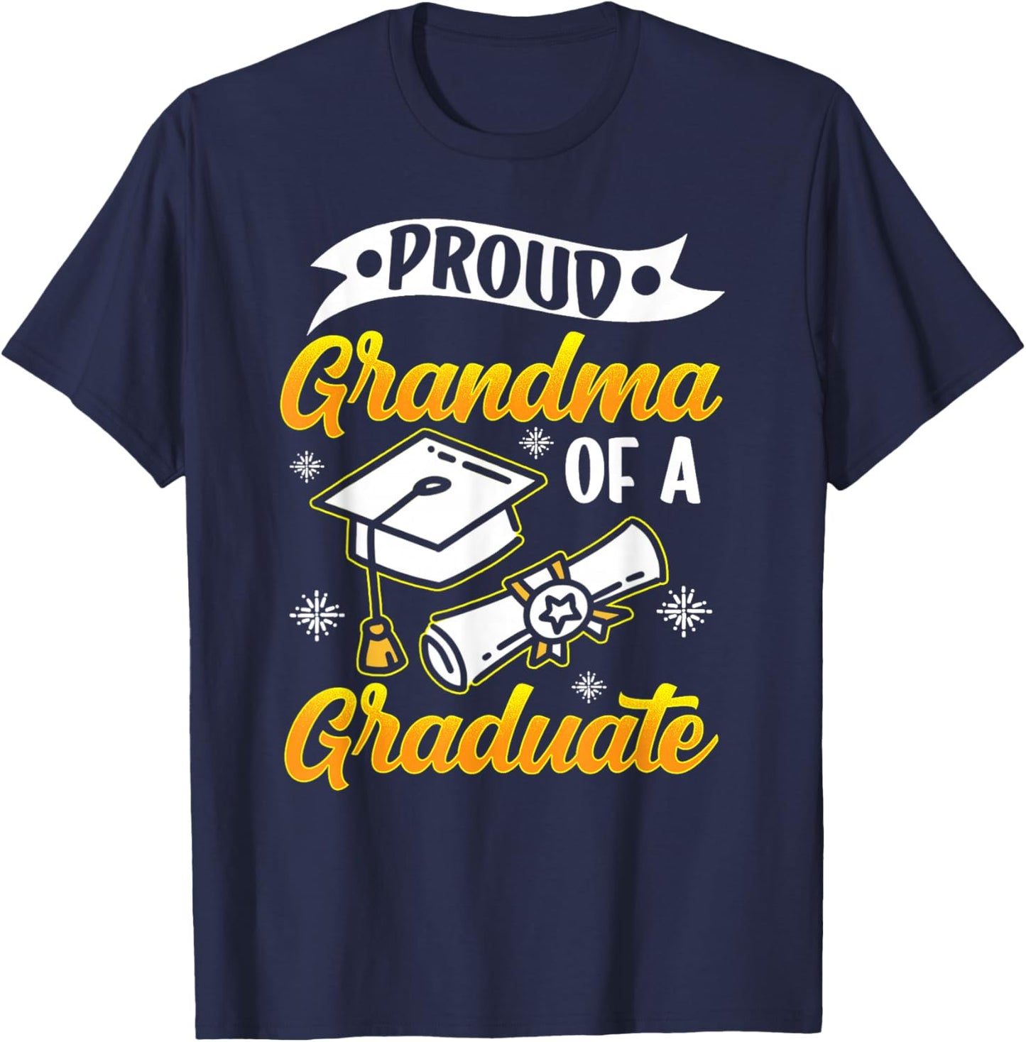 Proud Grandmother of a Graduate Graduate Graduate Grandma T-Shirt - T-Shirt | Navy