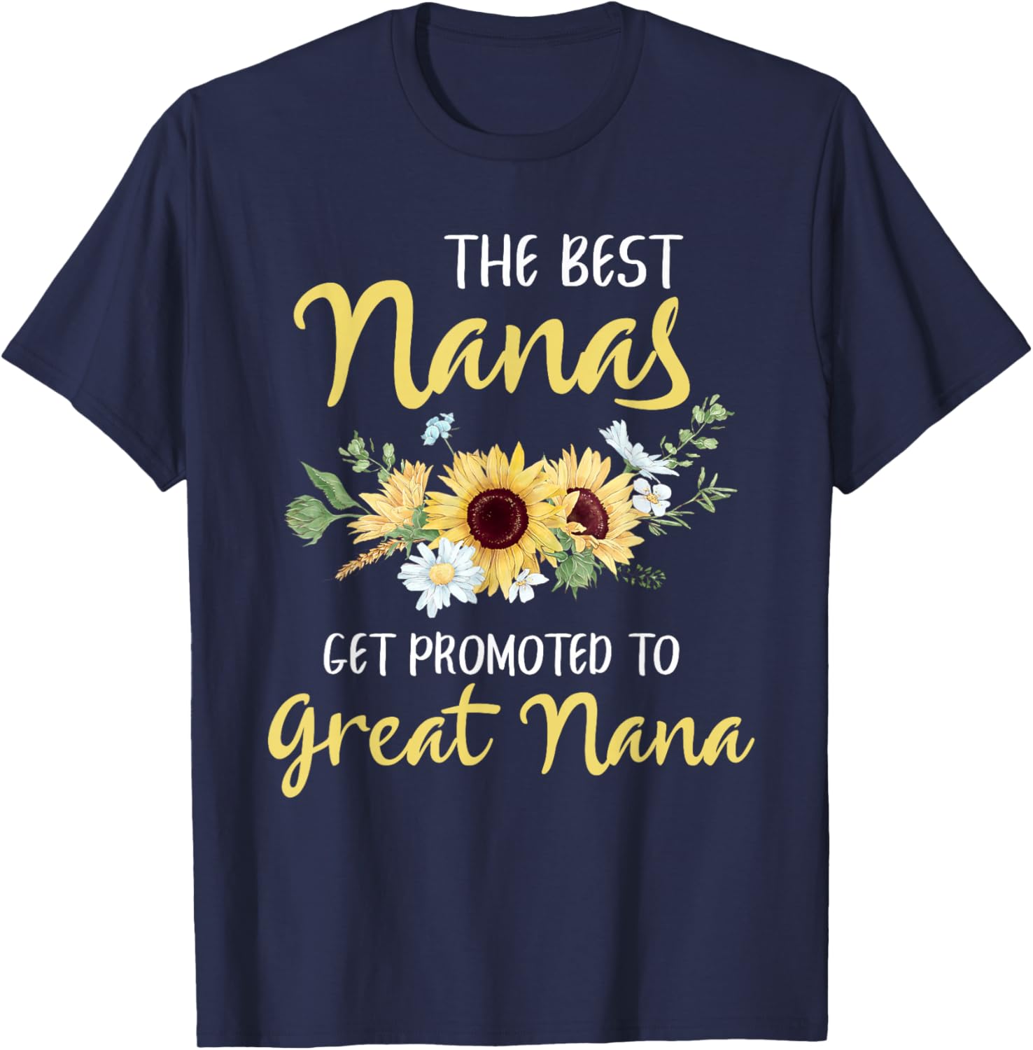 The Best Nanas Get Promoted To Great Nana New Great Nana T-Shirt - T-Shirt | Navy