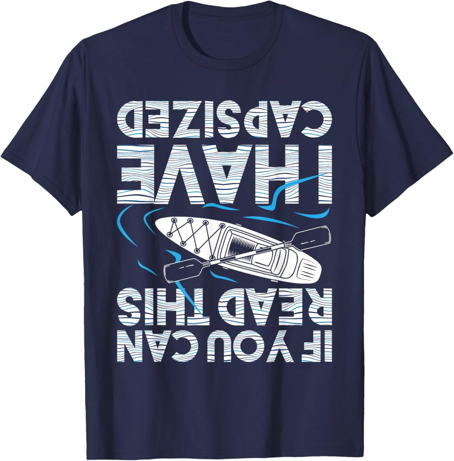 If You Can Read This I Have Capsized - Funny Kayak Kayaking Small T-Shirt - T-Shirt | Navy