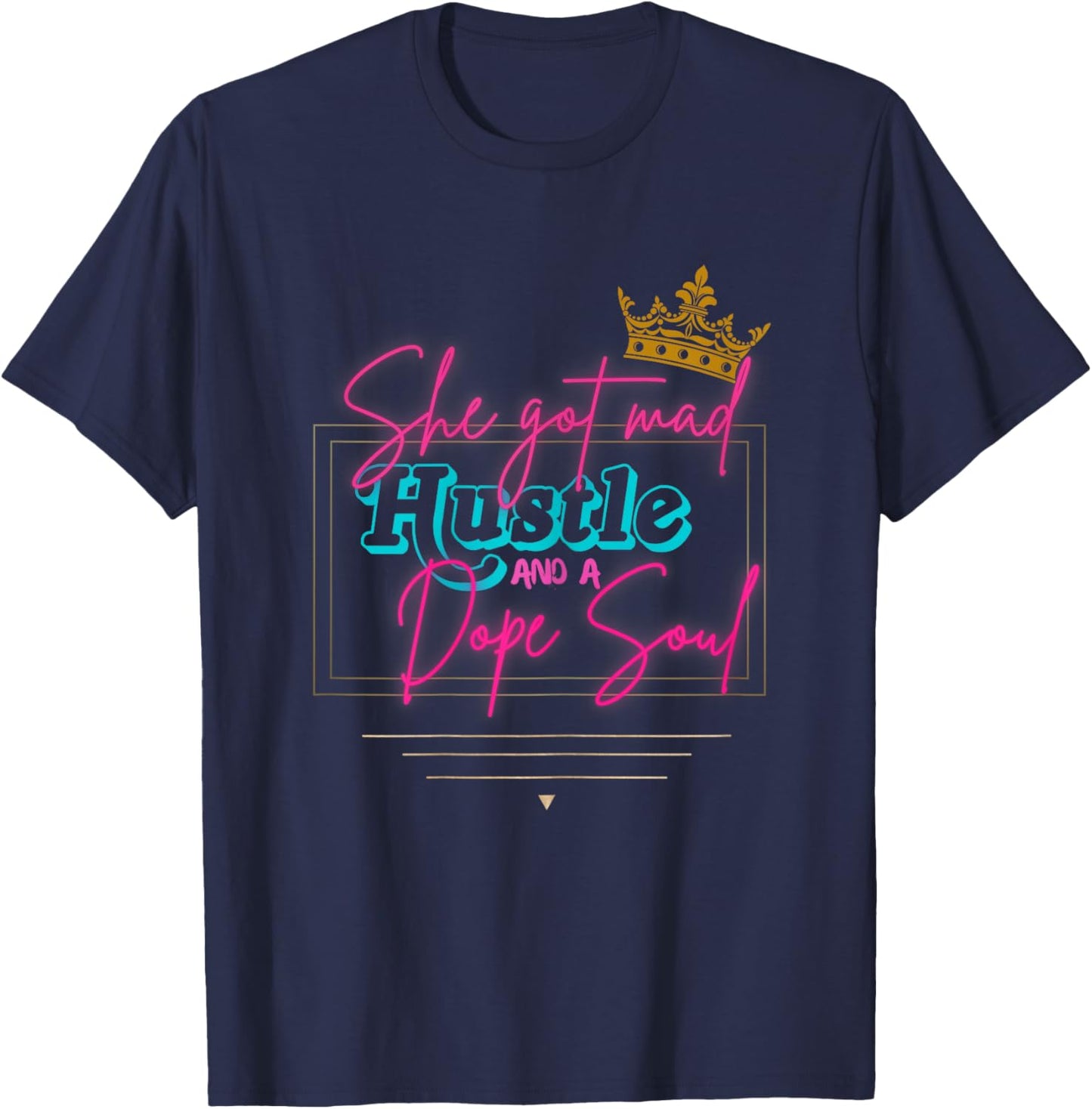 Novelty She got mad Hustle and a dope Soul. T-Shirt - T-Shirt | Navy