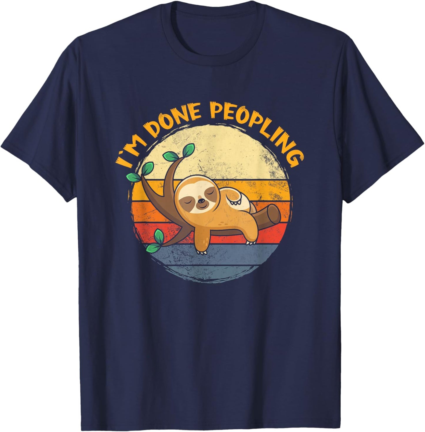 I'm Done Peopling Funny Sloth Lazy Peopling Too Peoply T-Shirt - T-Shirt | Navy