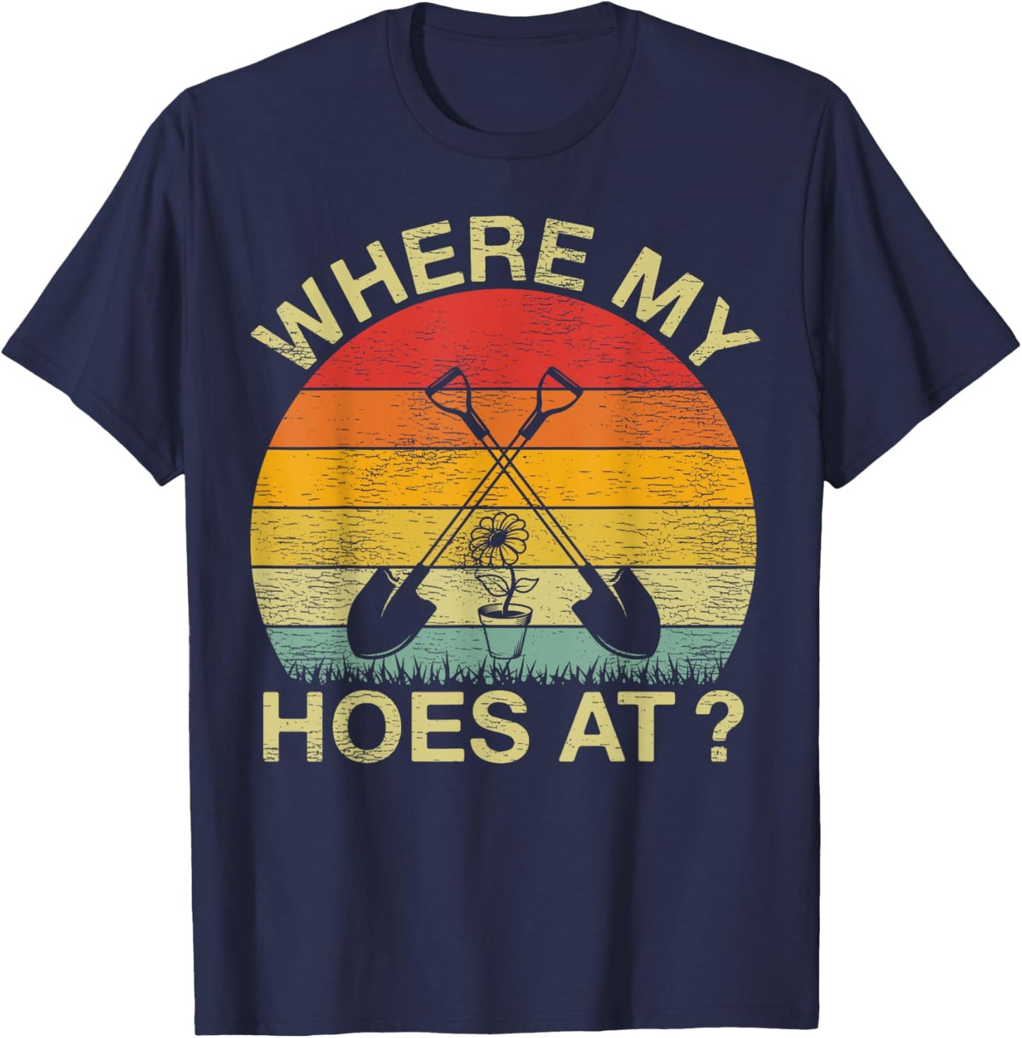 Vintage Retro Where My Hoes At? Funny Gardener Farmer T-Shirt - T-Shirt | Navy