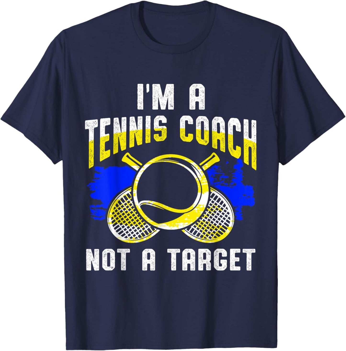 I Am A Tennis Coach Not A Target T-Shirt - T-Shirt | Navy