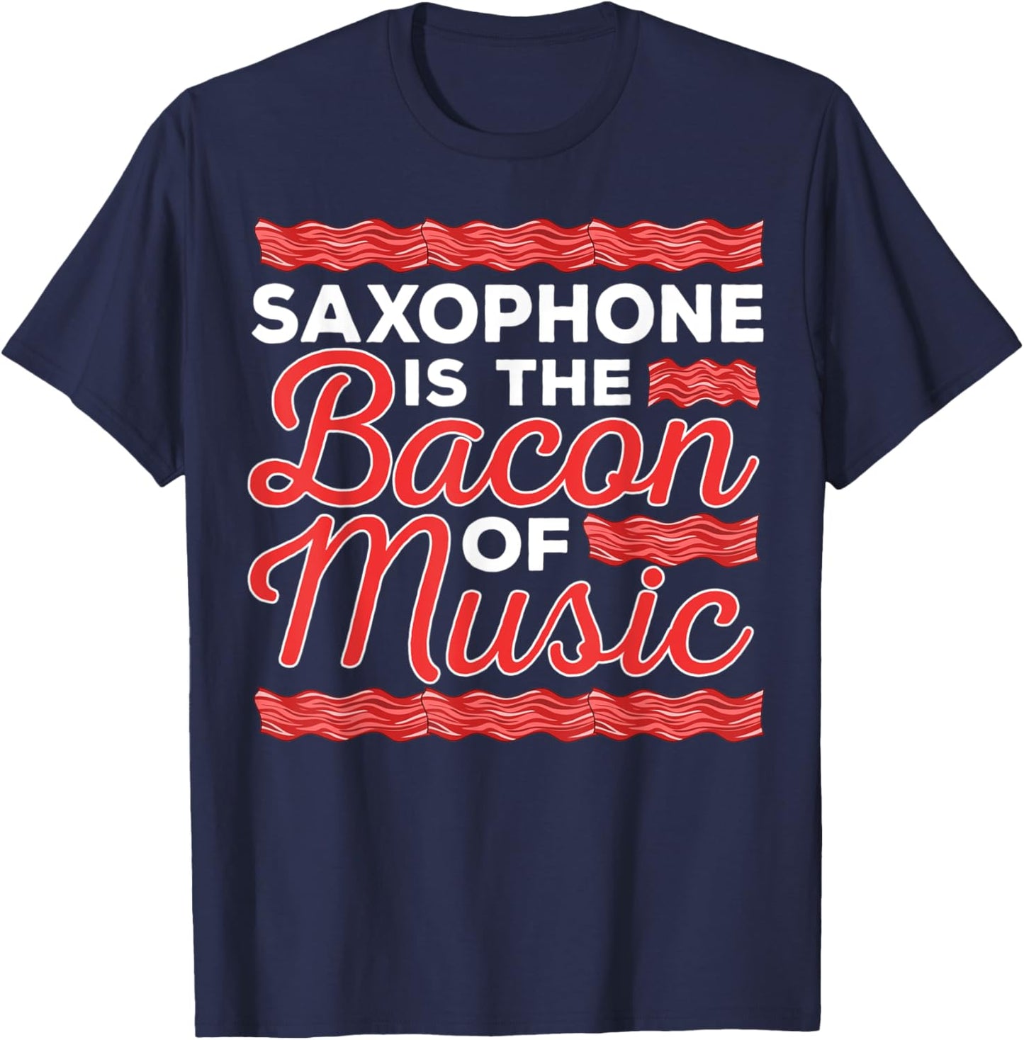 Saxophone Player Bacon Music Jazz Musician Saxophonist Sax T-Shirt - T-Shirt | Navy