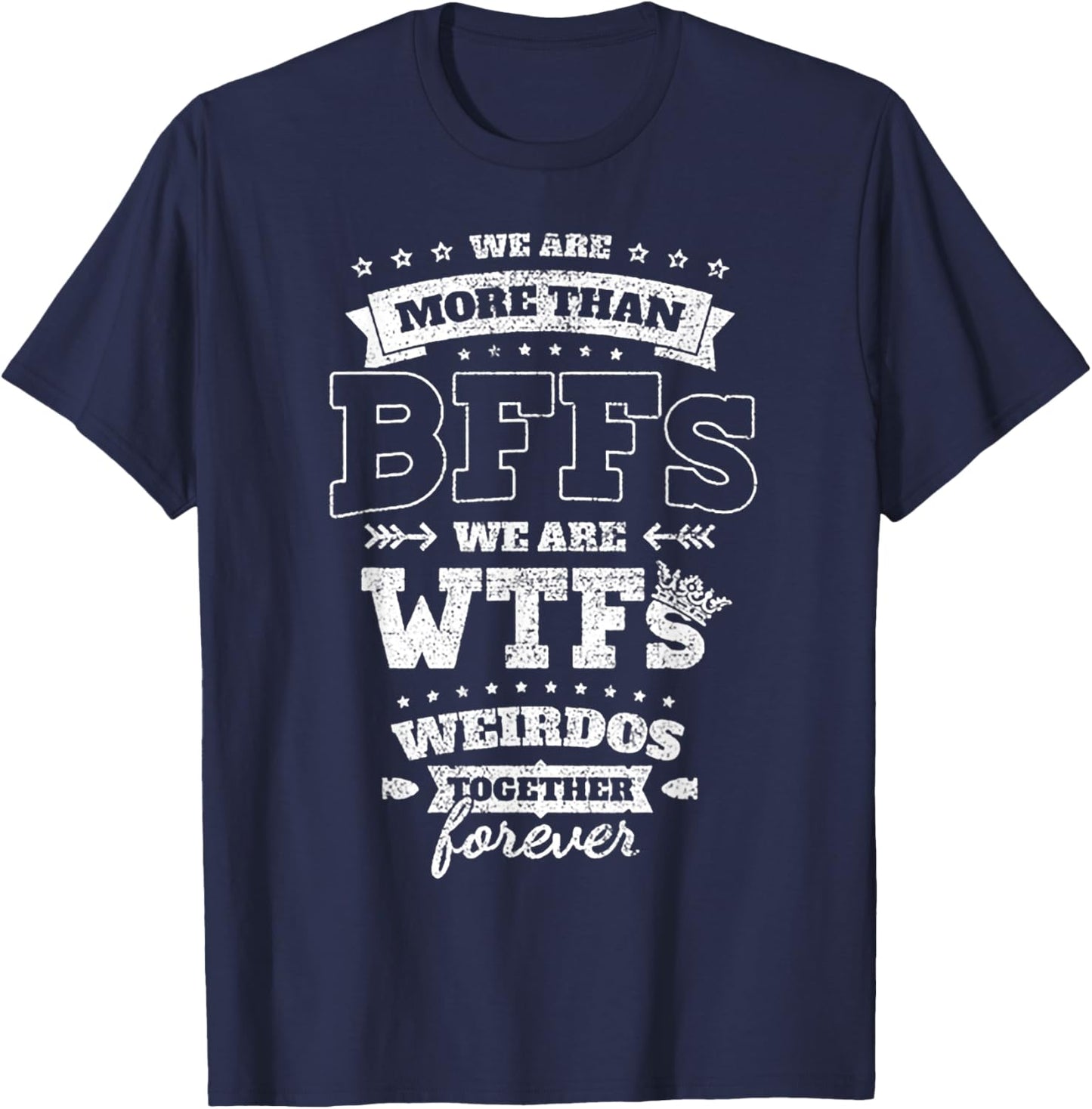We Are More Than BFFs We Are WTFs T-Shirt - T-Shirt | Navy
