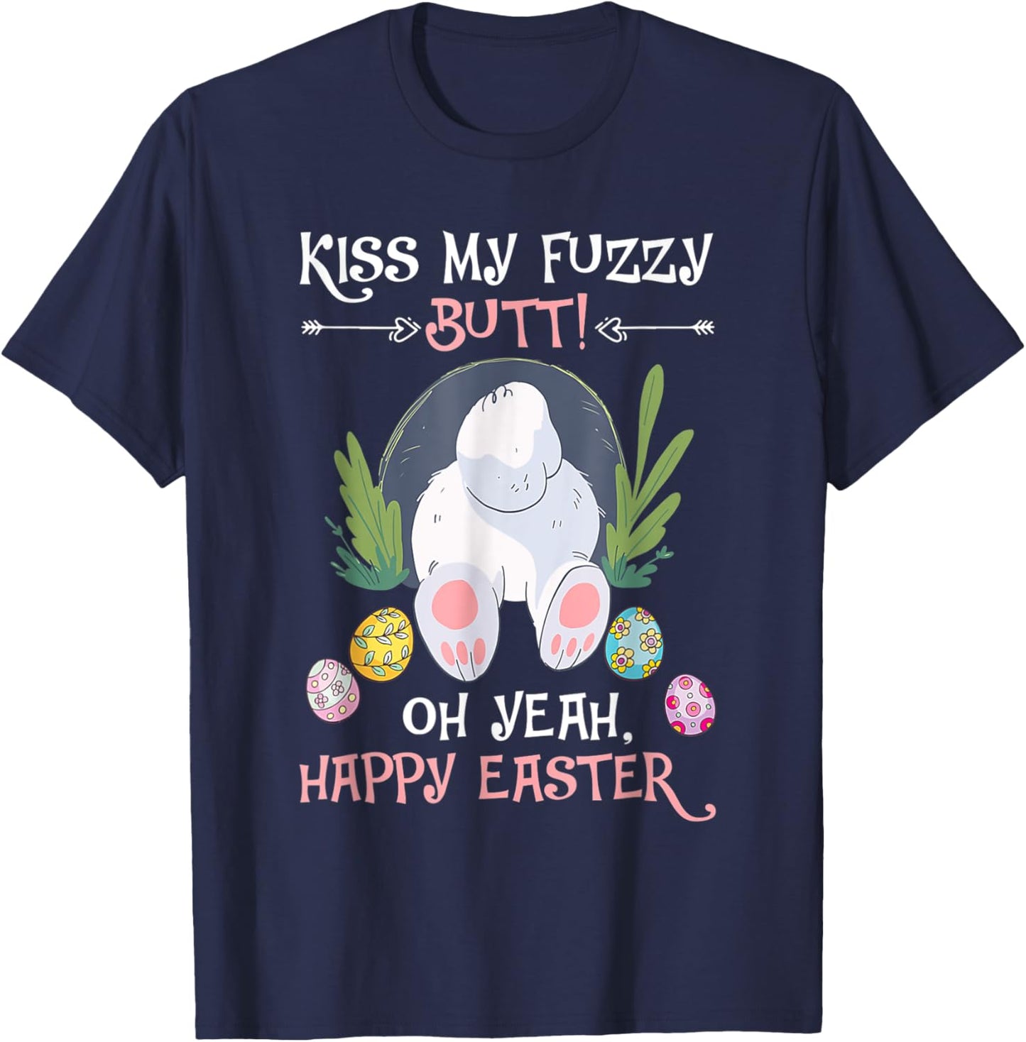 Naughty Bunny Kiss My Fuzzy Butt Happy Easter Adult Humor T-Shirt - T-Shirt | Navy