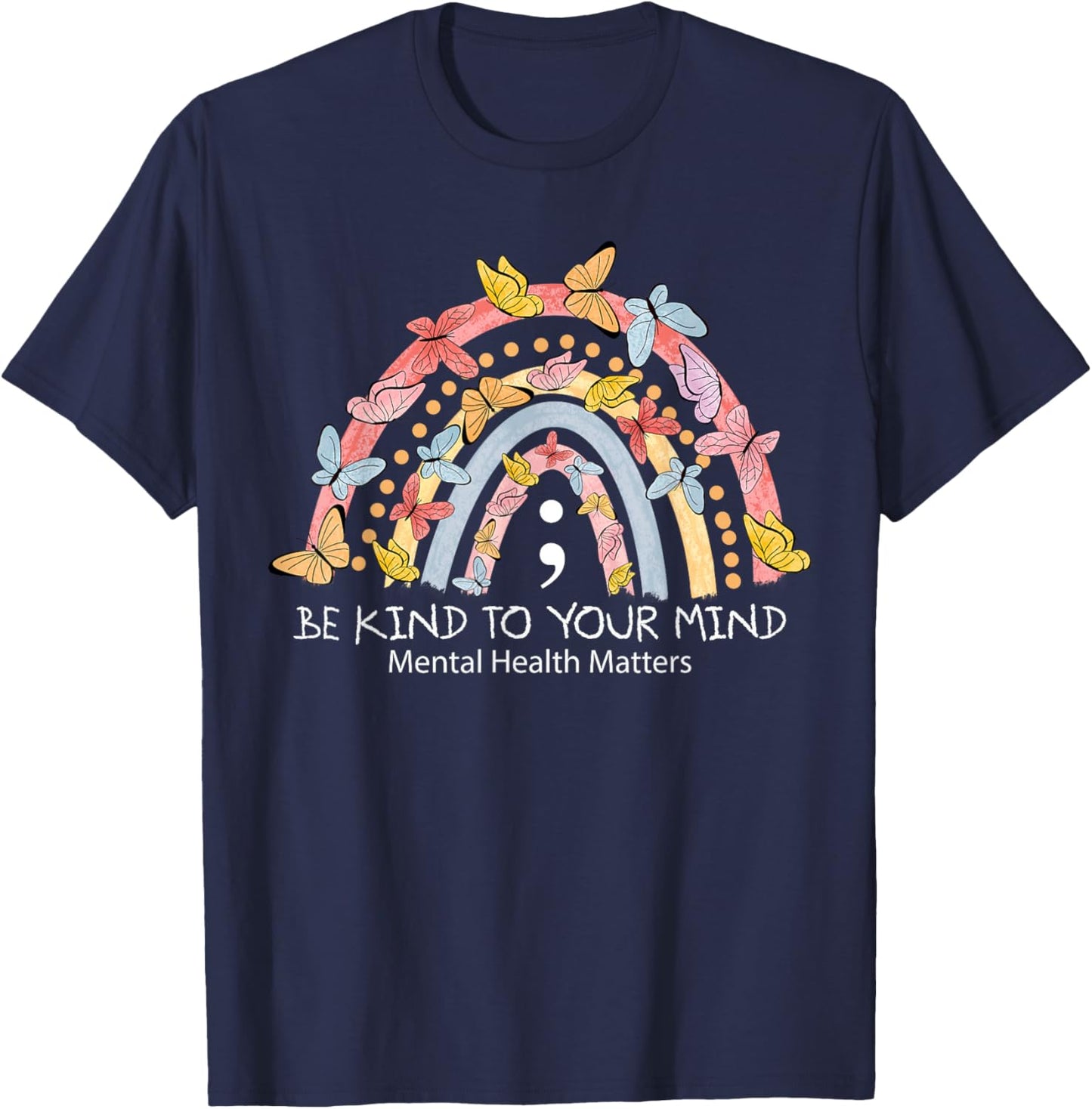 Rainbow Be Kind To Your Mind Mental Health Matters T-Shirt - T-Shirt | Navy