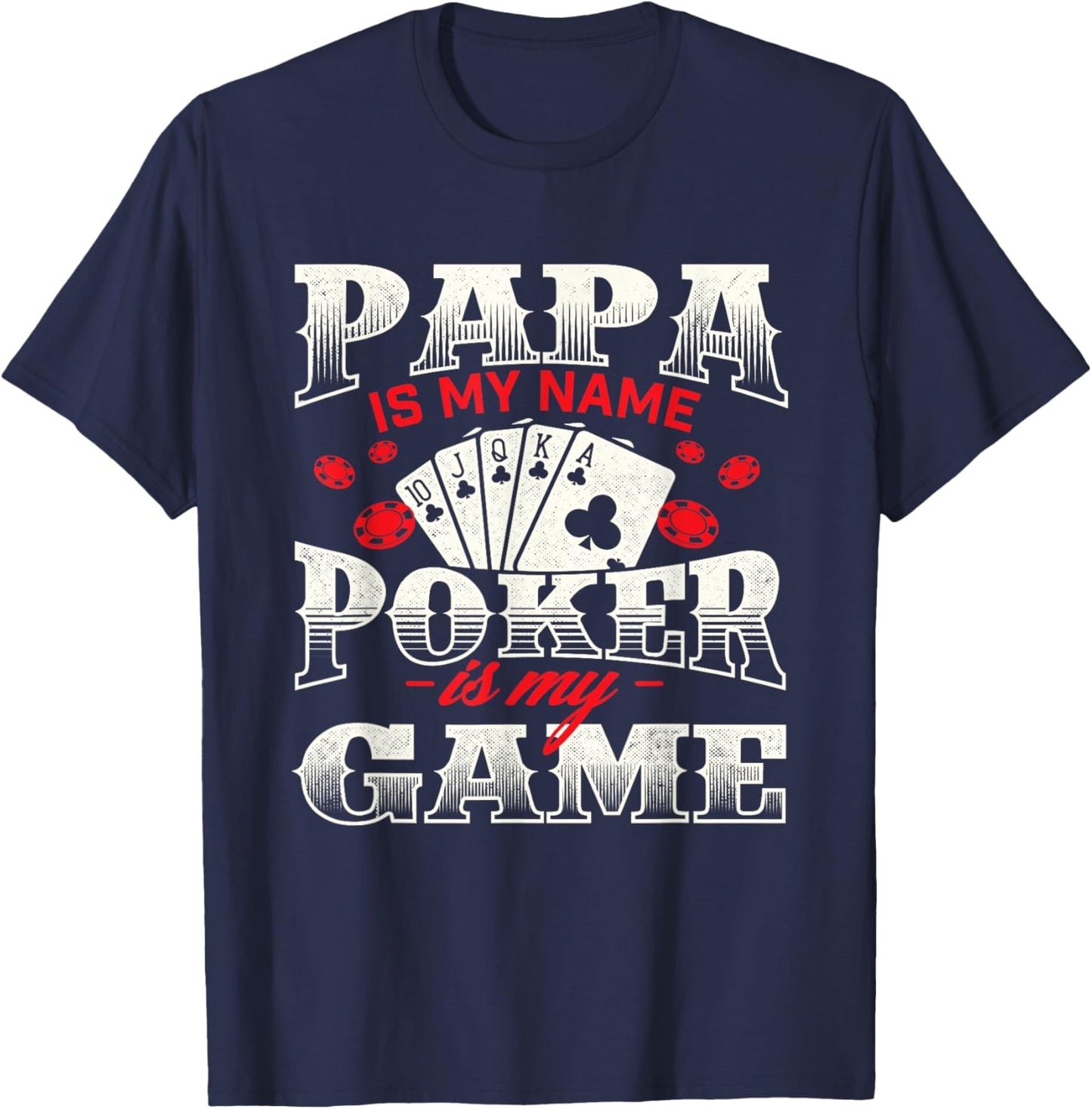 Papa Is My Name Poker Is My Game Card Player Casino Gambler T-Shirt - T-Shirt | Navy