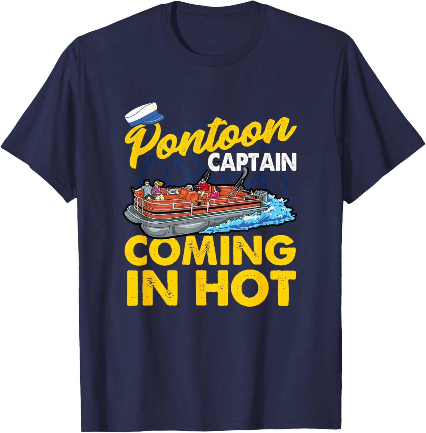 FUNNY Pontoon Captain COMING IN HOT T-Shirt - T-Shirt | Navy