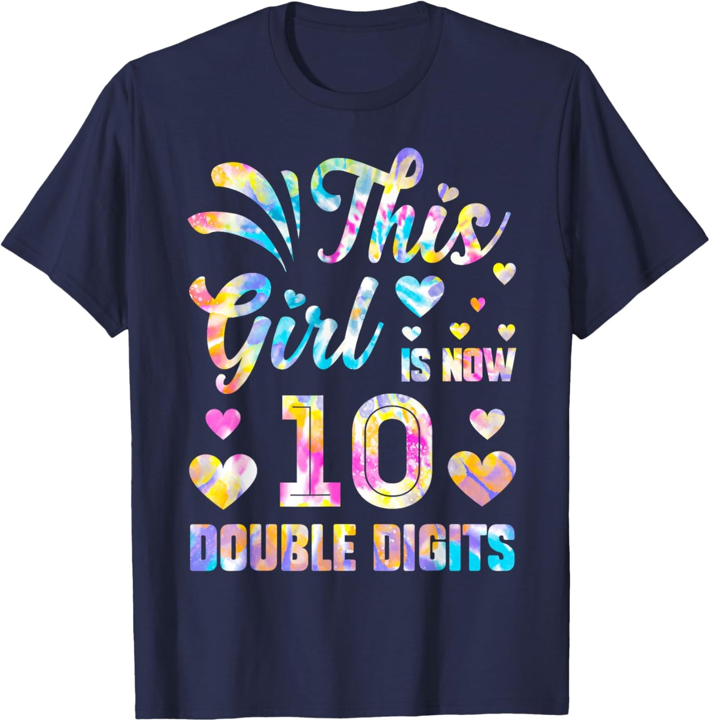10th Birthday Gift This Girl Is Now 10 Double Digits Tie Dye T-Shirt - T-Shirt | Navy