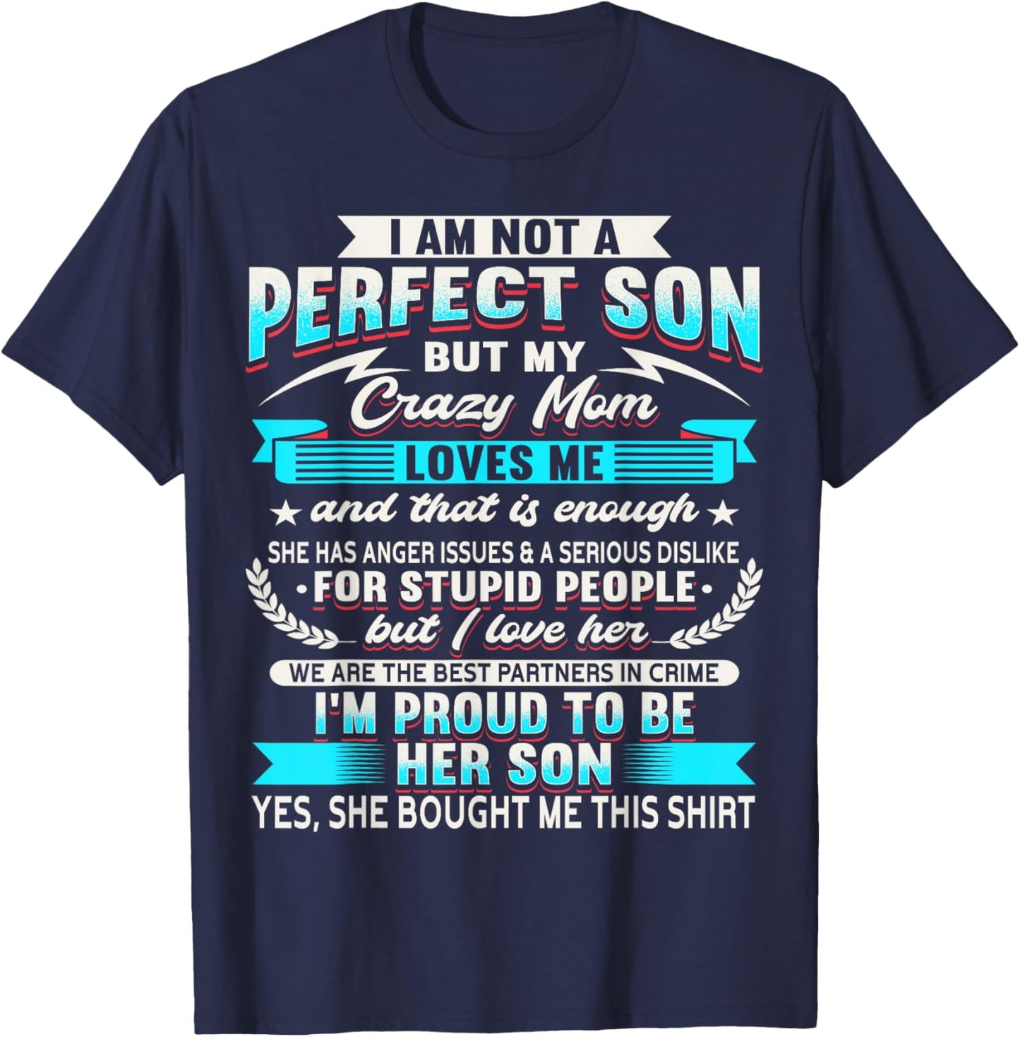 I Am Not A Perfect Son But My Crazy Mom Loves Me T-Shirt - T-Shirt | Navy