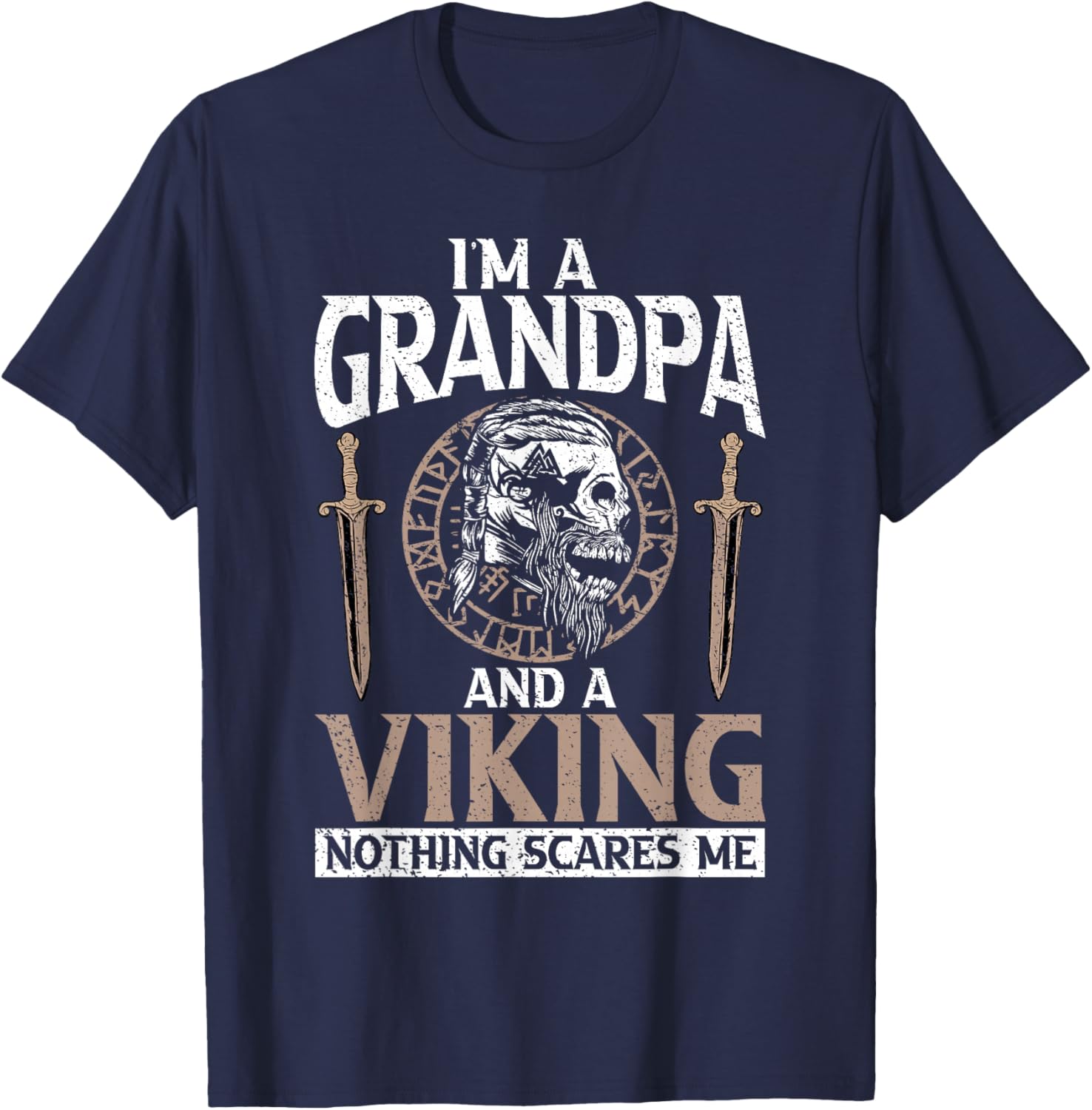 Im a Grandpa and a Viking Nothing Scares me Viking T-Shirt - T-Shirt | Navy