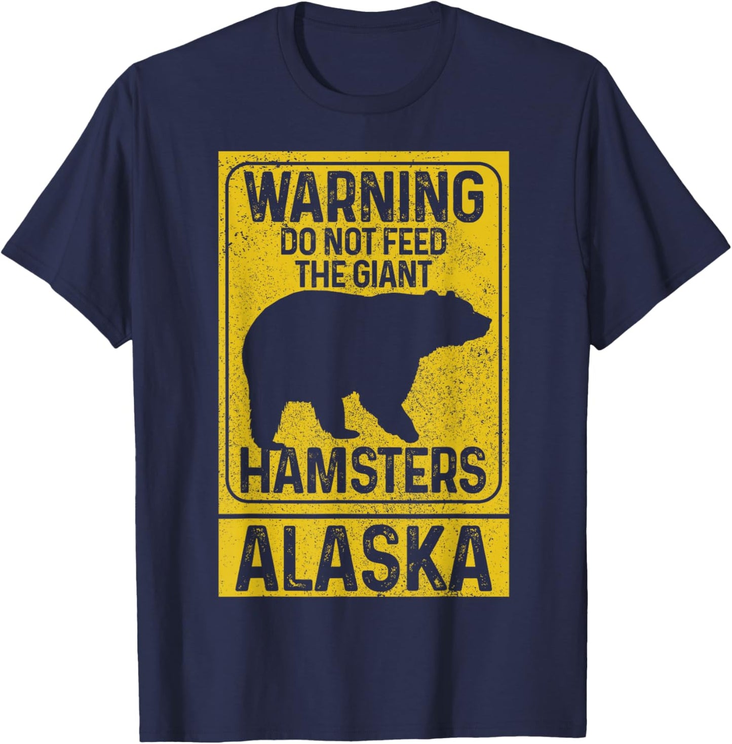 Do Not Feed The Giant Hamsters Grizzly Bear Funny Alaska T-Shirt - T-Shirt | Navy