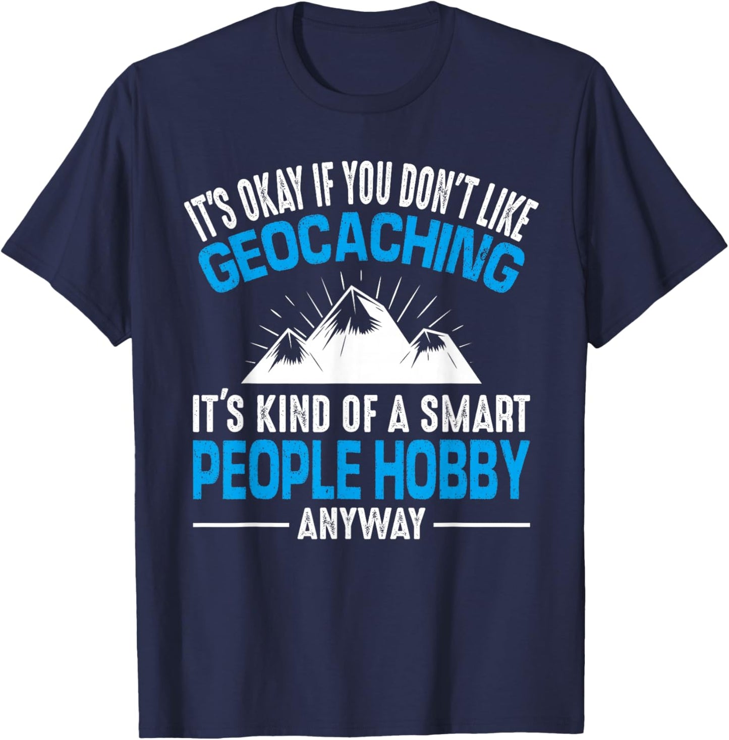 Geocaching Smart People Hobby Fun Geocache Winter Sarcastic T-Shirt - T-Shirt | Navy