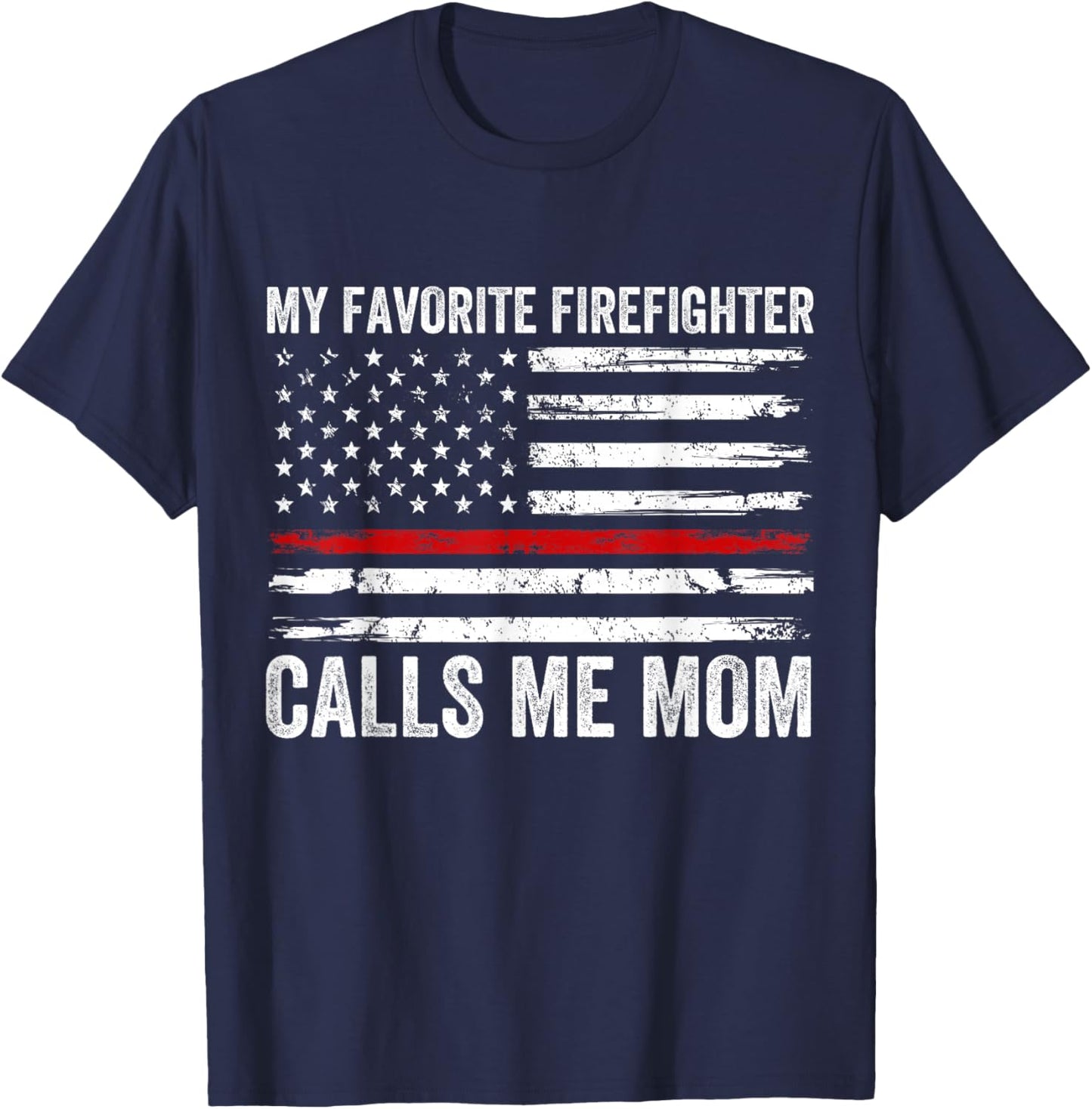 My Favorite Firefighter Calls Me Mom Women USA Fireman Son T-Shirt - T-Shirt | Navy