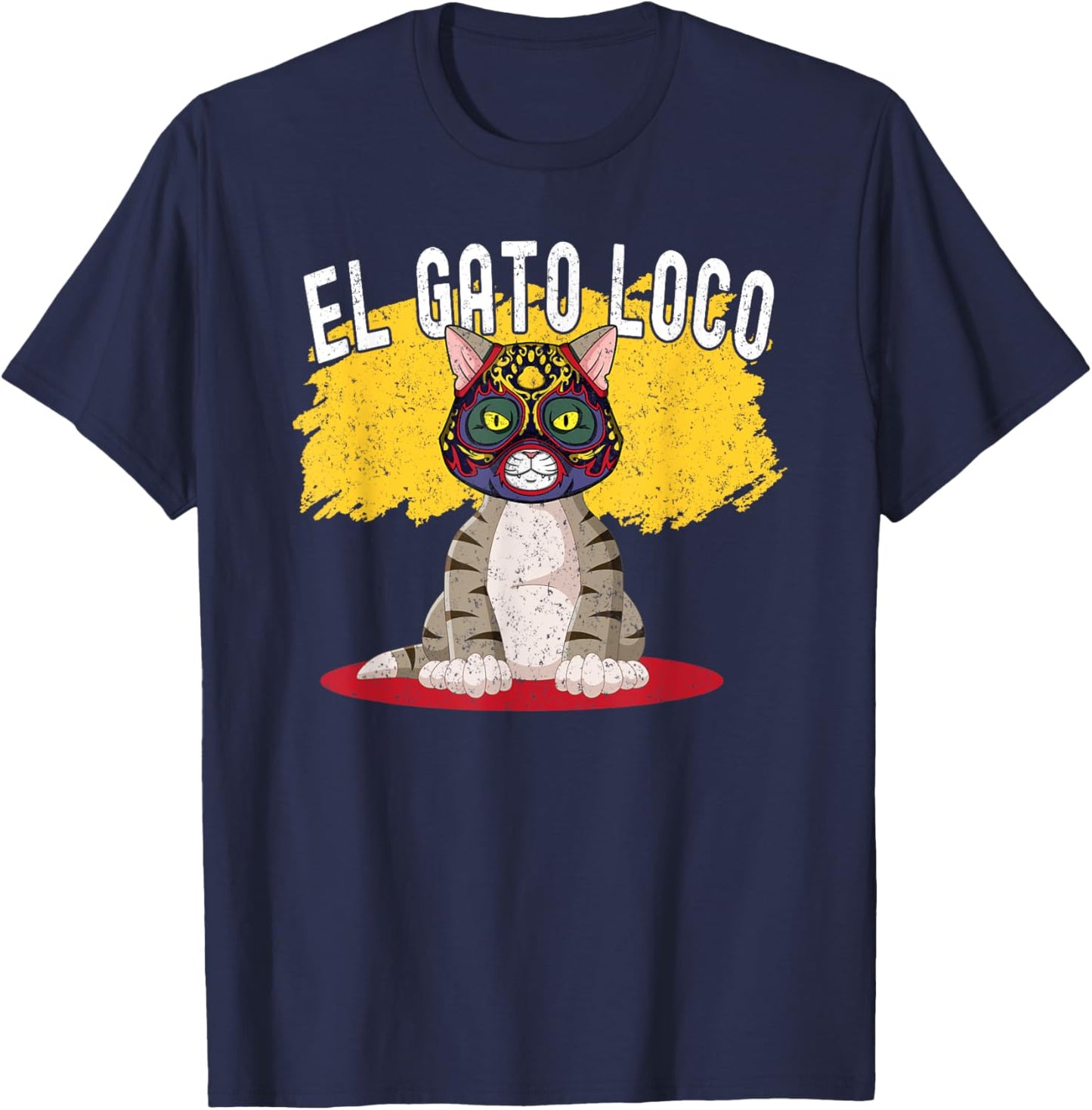 Cat Wrestling El Gato Loco Funny Crazy Mexican Cat Men Women T-Shirt - T-Shirt | Navy