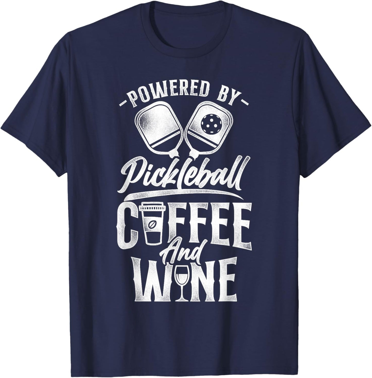 Pickleball Coffee Wine Powered By Pickleball Coffee And Wine T-Shirt - T-Shirt | Navy