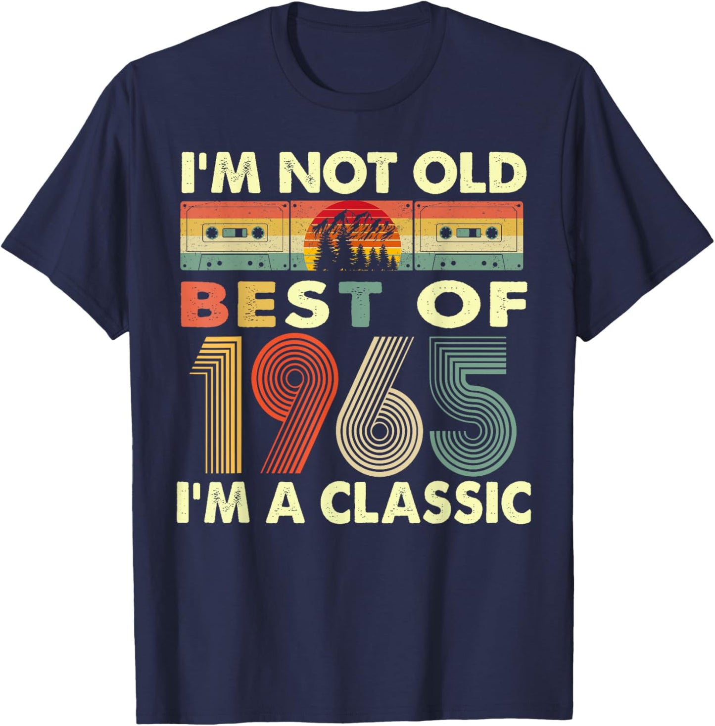 I'm Not Old I'm A Classic Vintage 1965 57th Birthday Gifts T-Shirt - T-Shirt | Navy